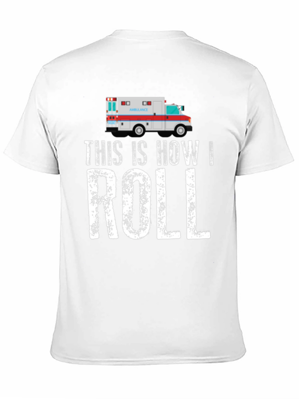 This Is How I Roll Ambulance Graphic T-Shirt