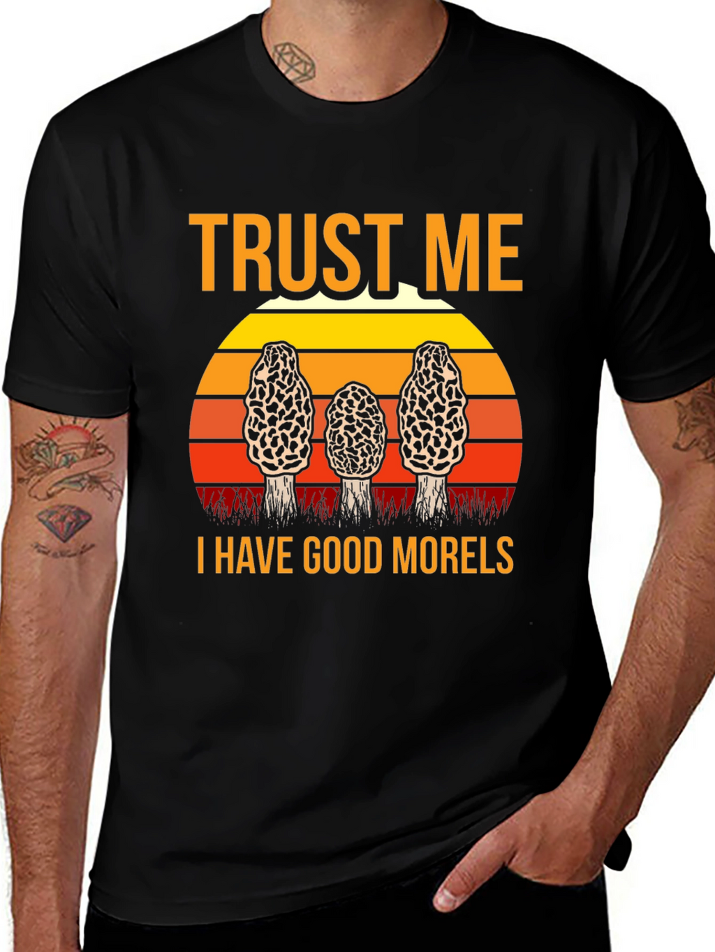 Trust Me I Have Good Morels Mushroom T-Shirt