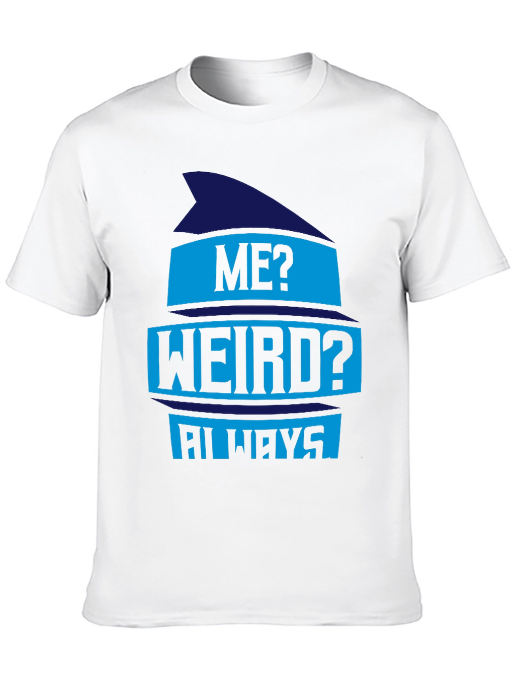 Funny Me? Weird? Always Graphic Tee