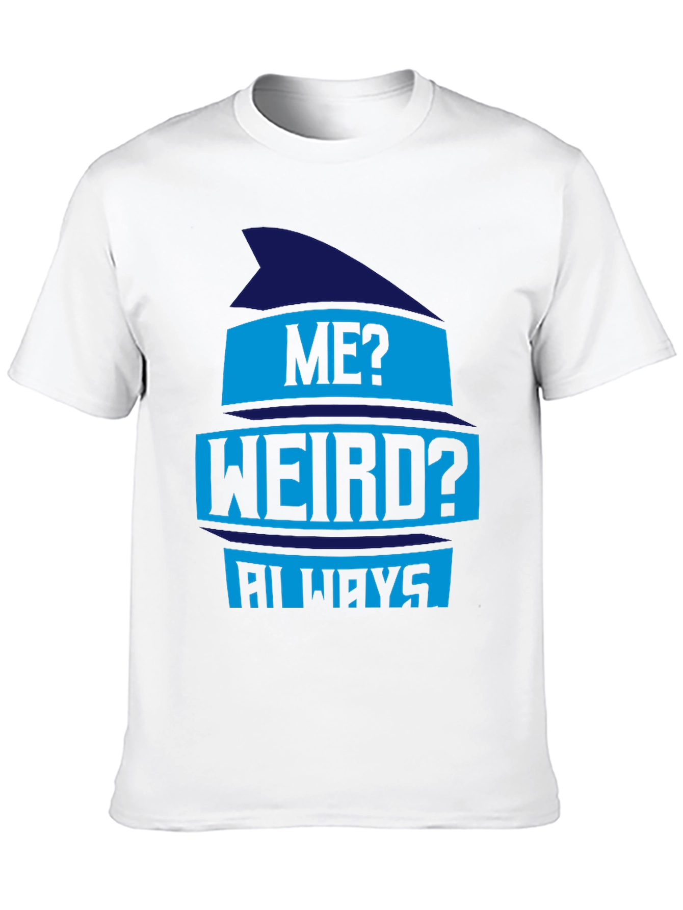 Funny Me? Weird? Always Graphic Tee