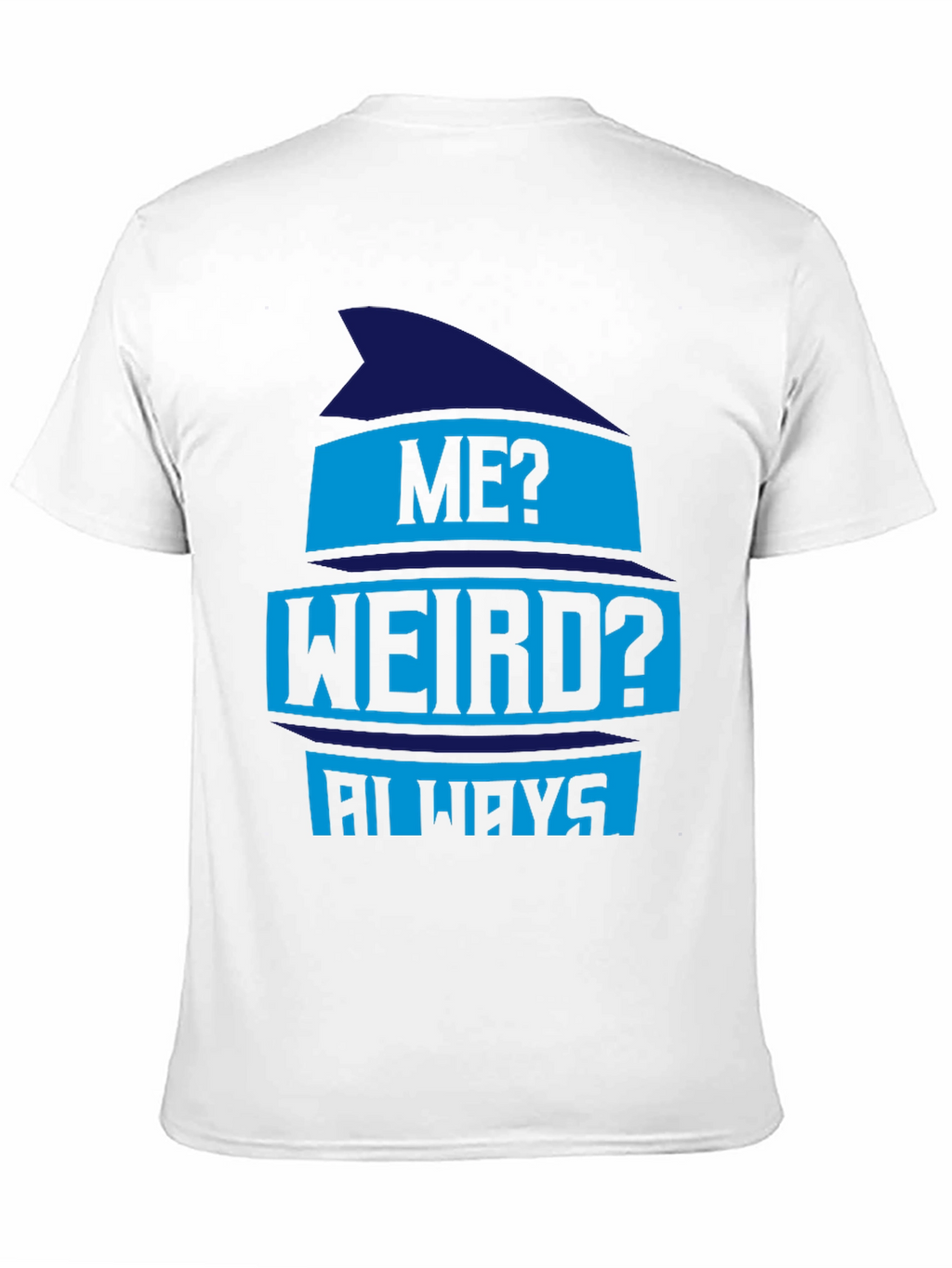 Funny Me? Weird? Always Graphic Tee