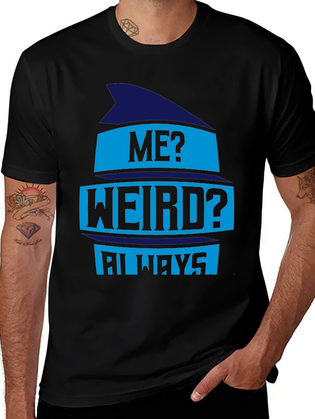 Funny Me? Weird? Always Graphic Tee