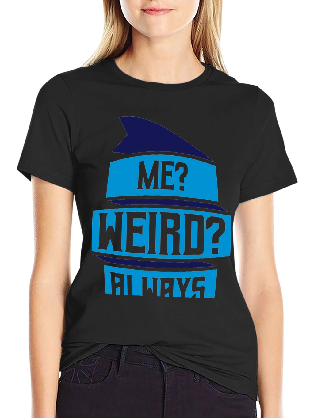 Funny Me? Weird? Always Graphic Tee