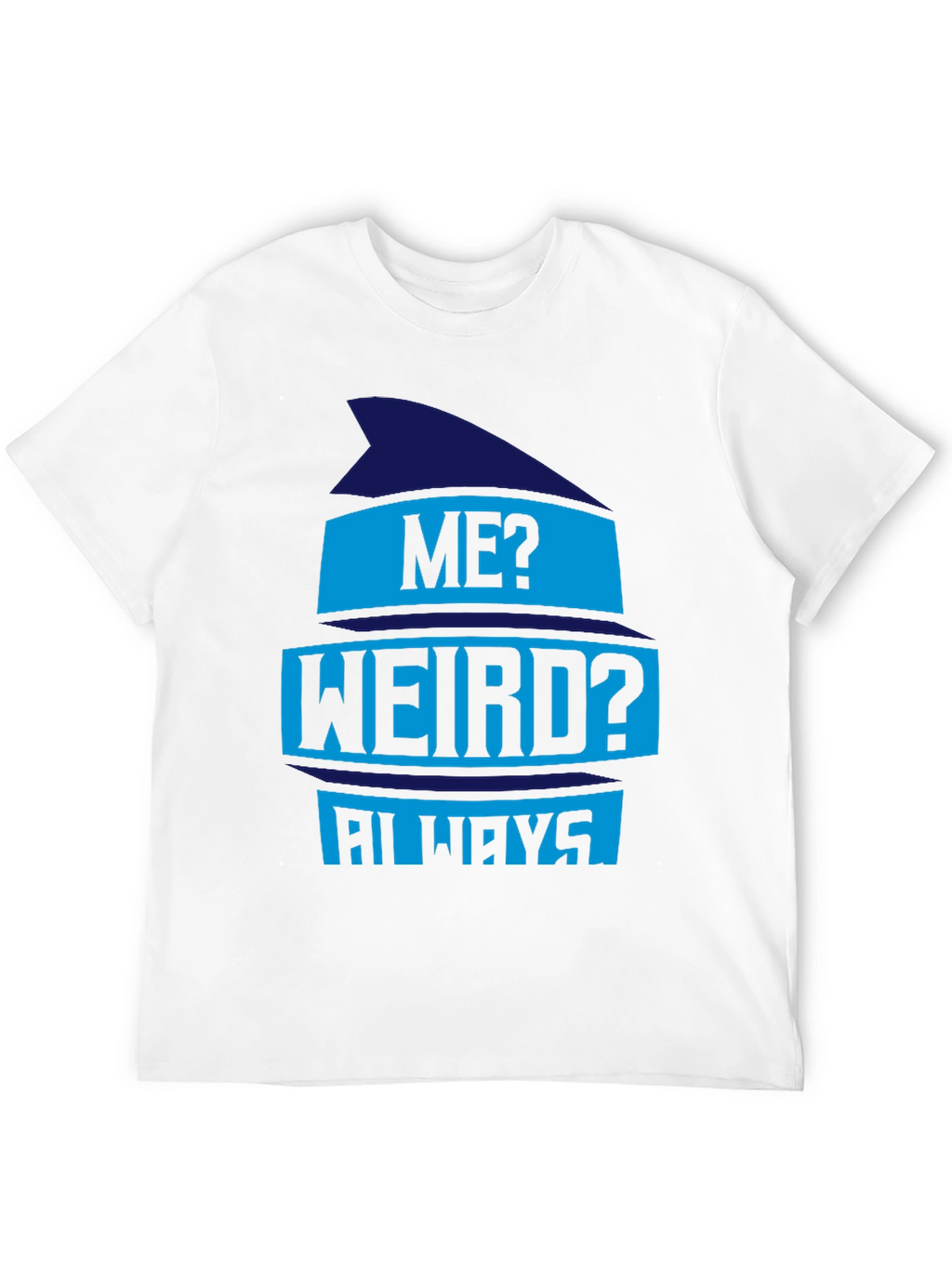Funny Me? Weird? Always Graphic Tee