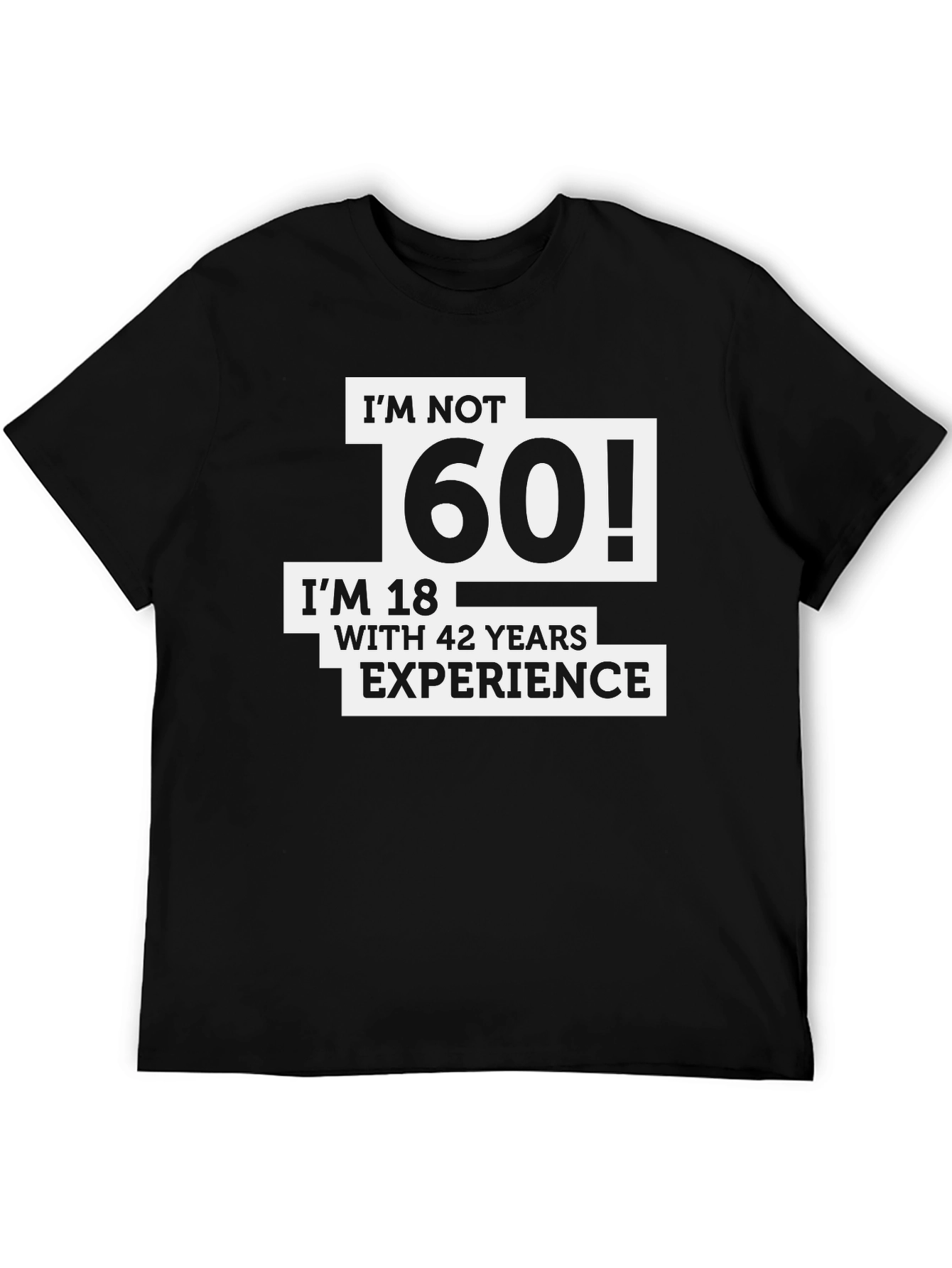Funny 60th Birthday T-Shirt - Im Not 60 Im 18