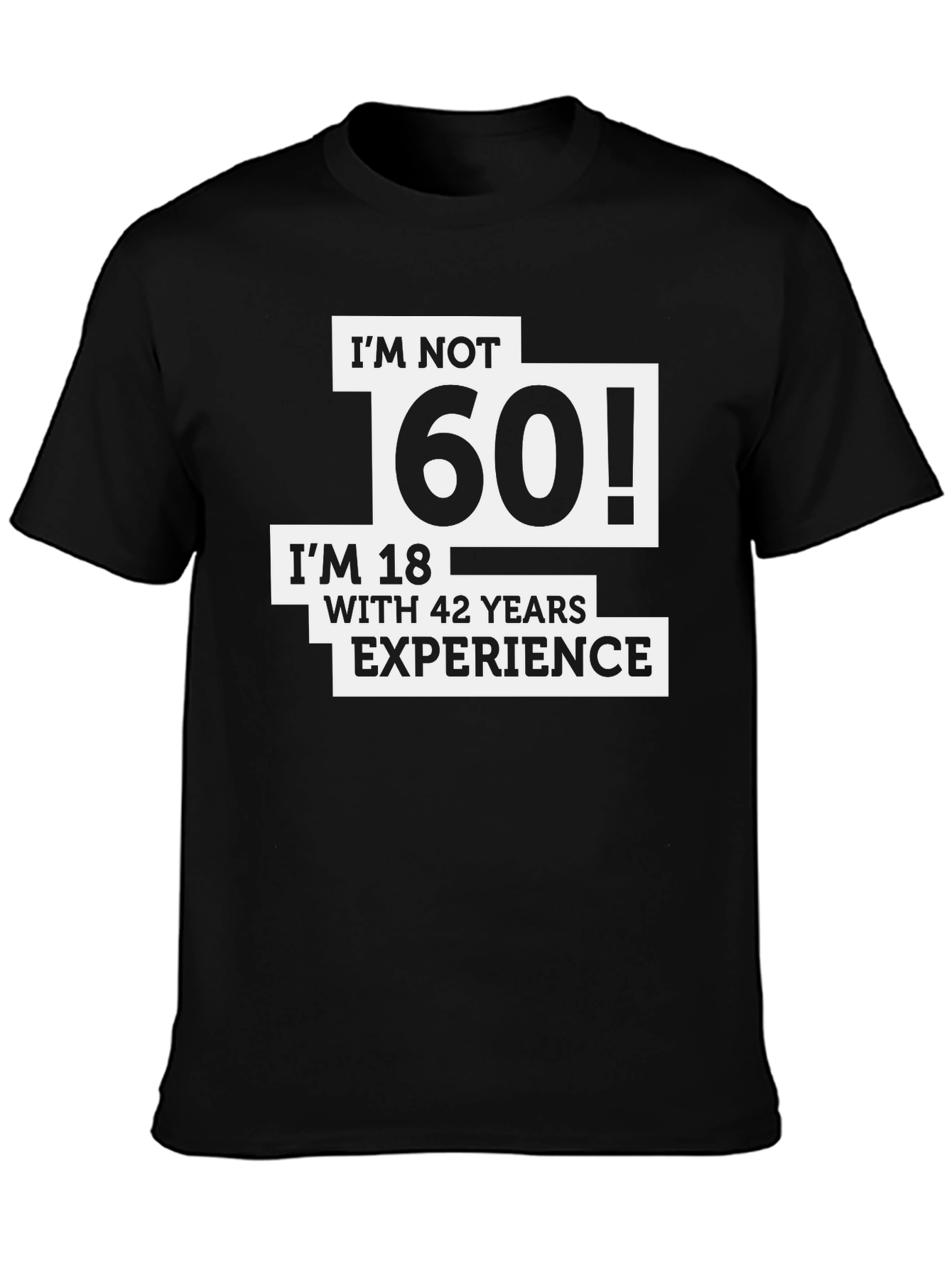 Funny 60th Birthday T-Shirt - Im Not 60 Im 18