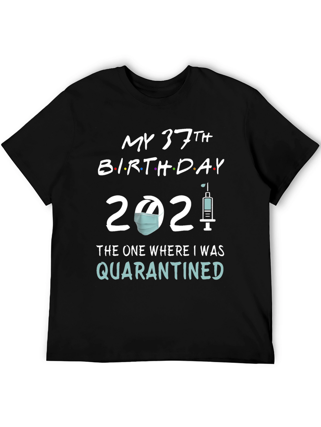 My 37th Birthday Quarantined T-Shirt
