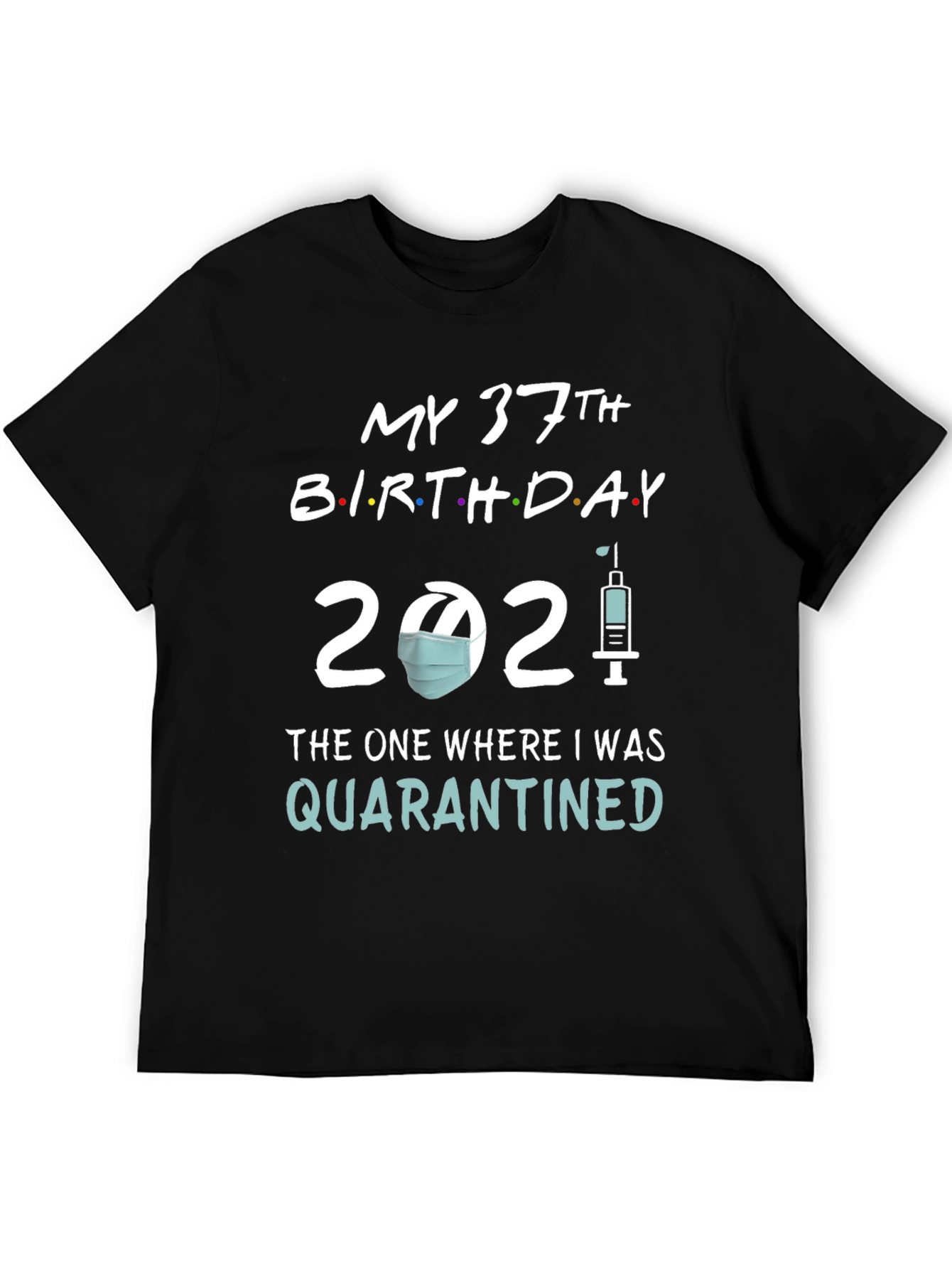 My 37th Birthday Quarantined T-Shirt