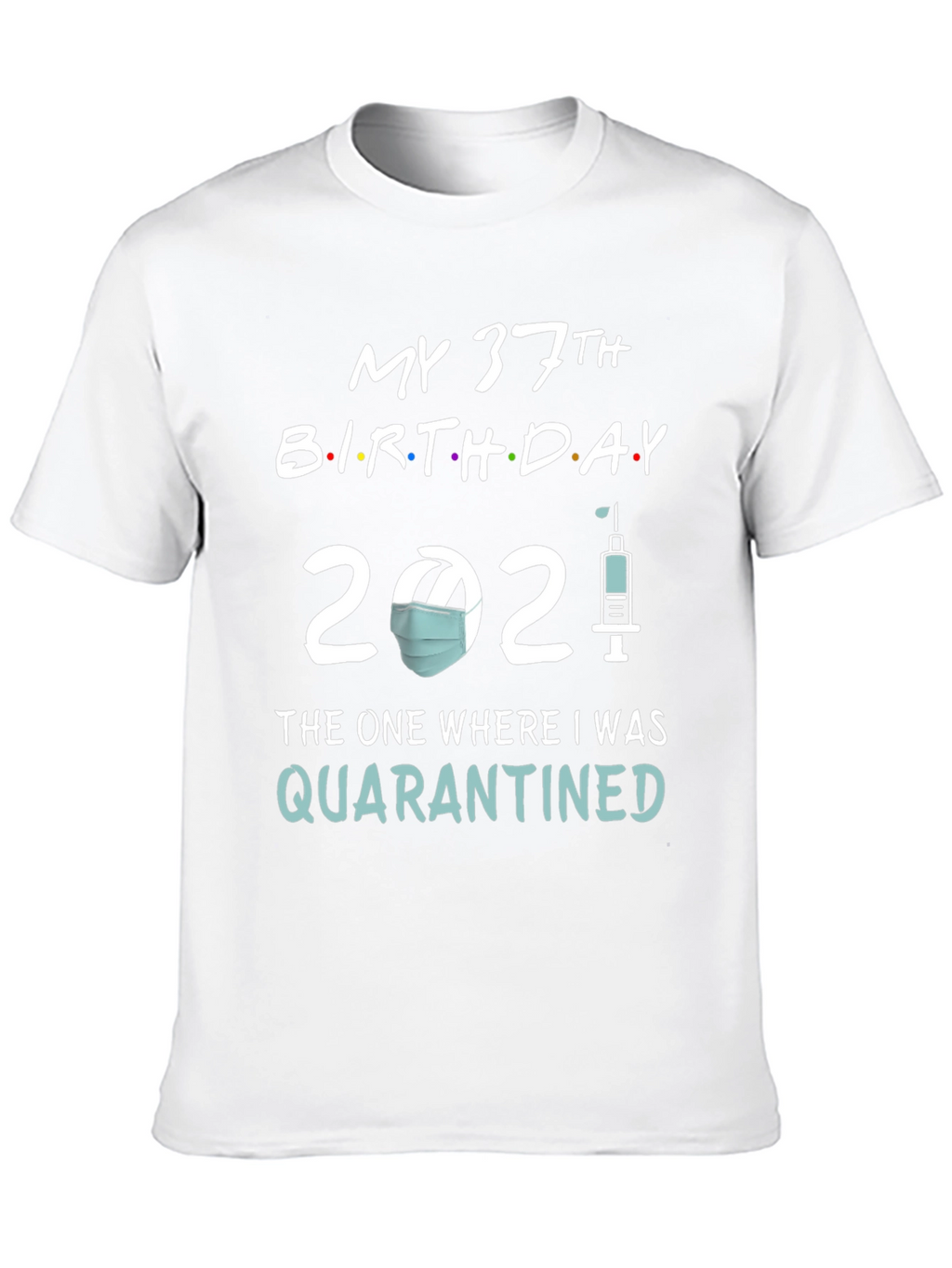 My 37th Birthday Quarantined T-Shirt