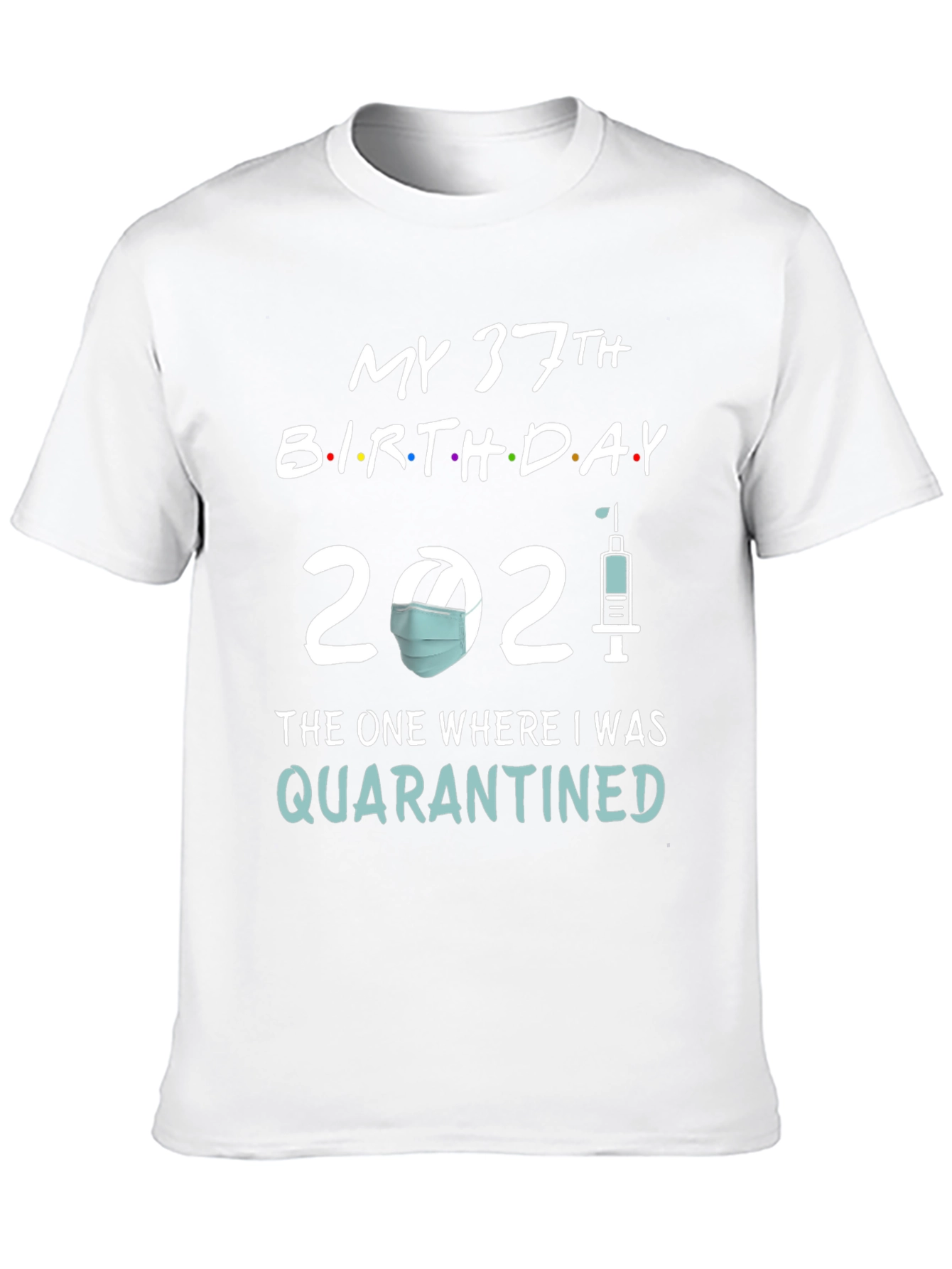My 37th Birthday Quarantined T-Shirt
