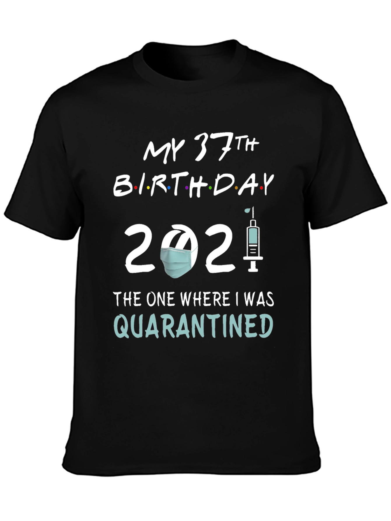 My 37th Birthday Quarantined T-Shirt