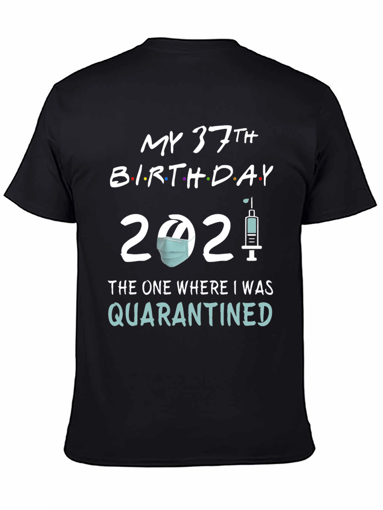 My 37th Birthday Quarantined T-Shirt