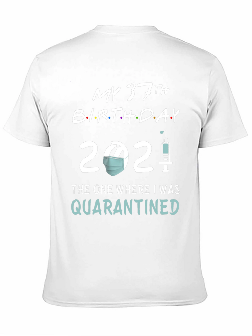 My 37th Birthday Quarantined T-Shirt