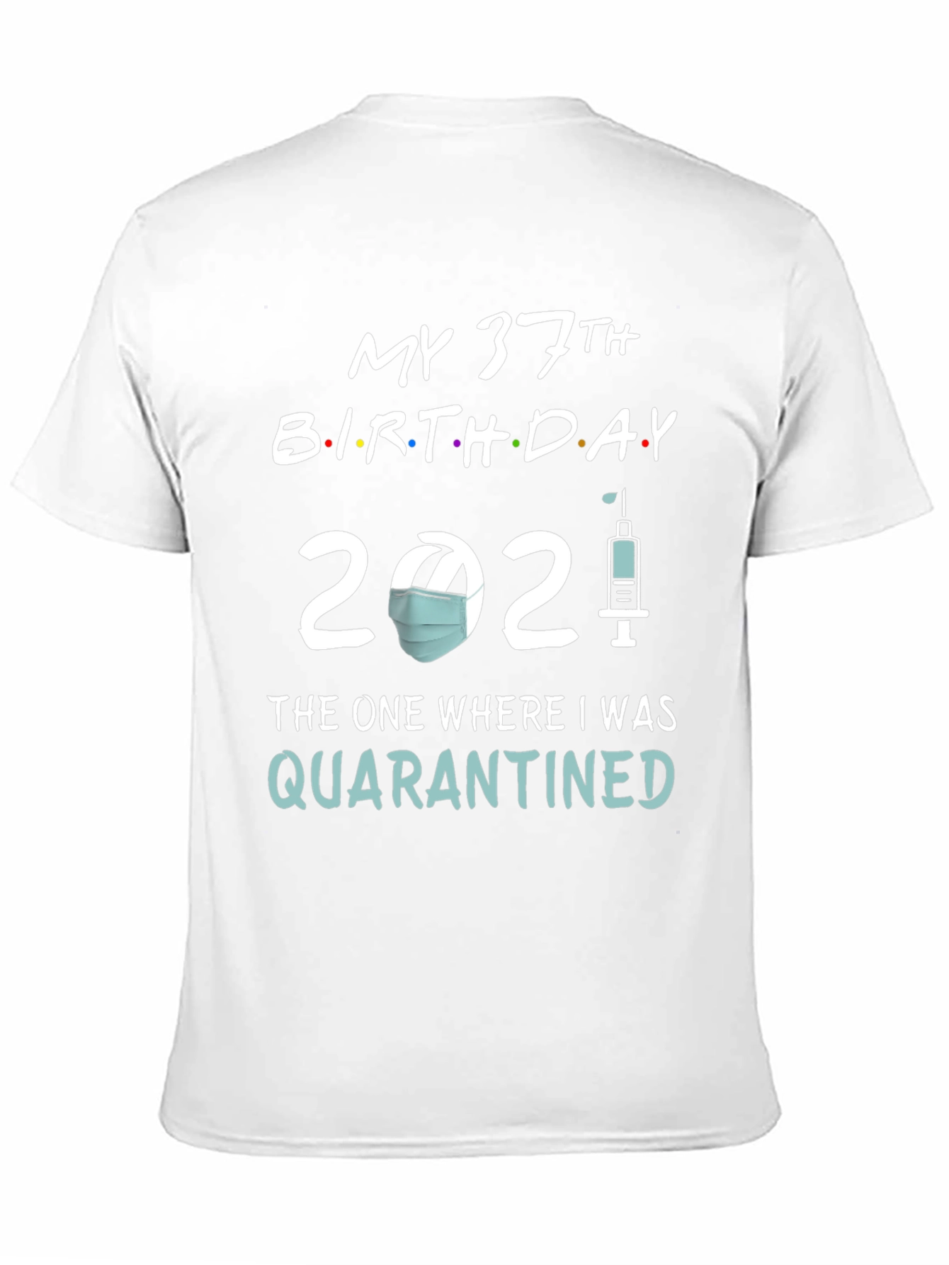 My 37th Birthday Quarantined T-Shirt