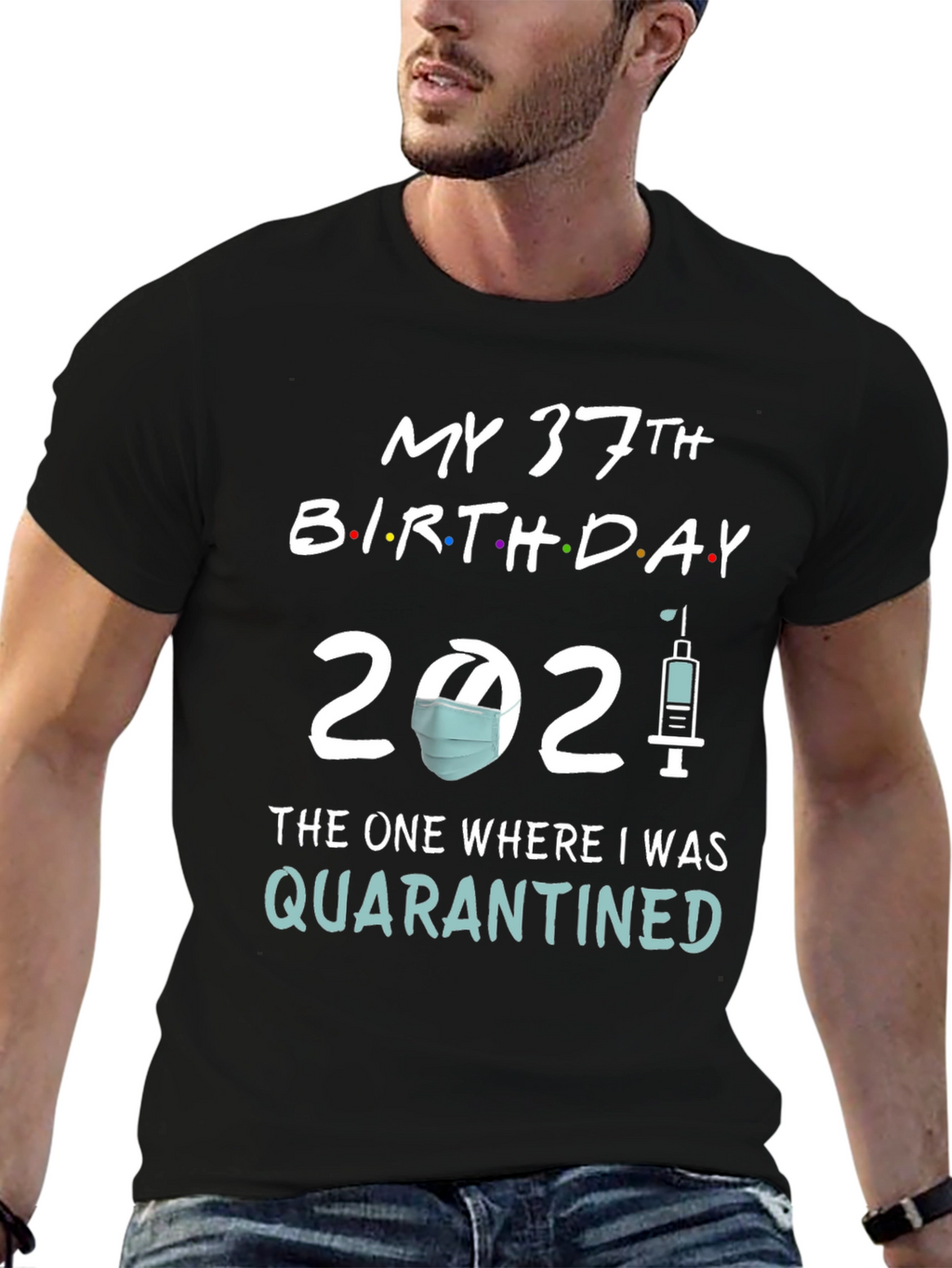 My 37th Birthday Quarantined T-Shirt
