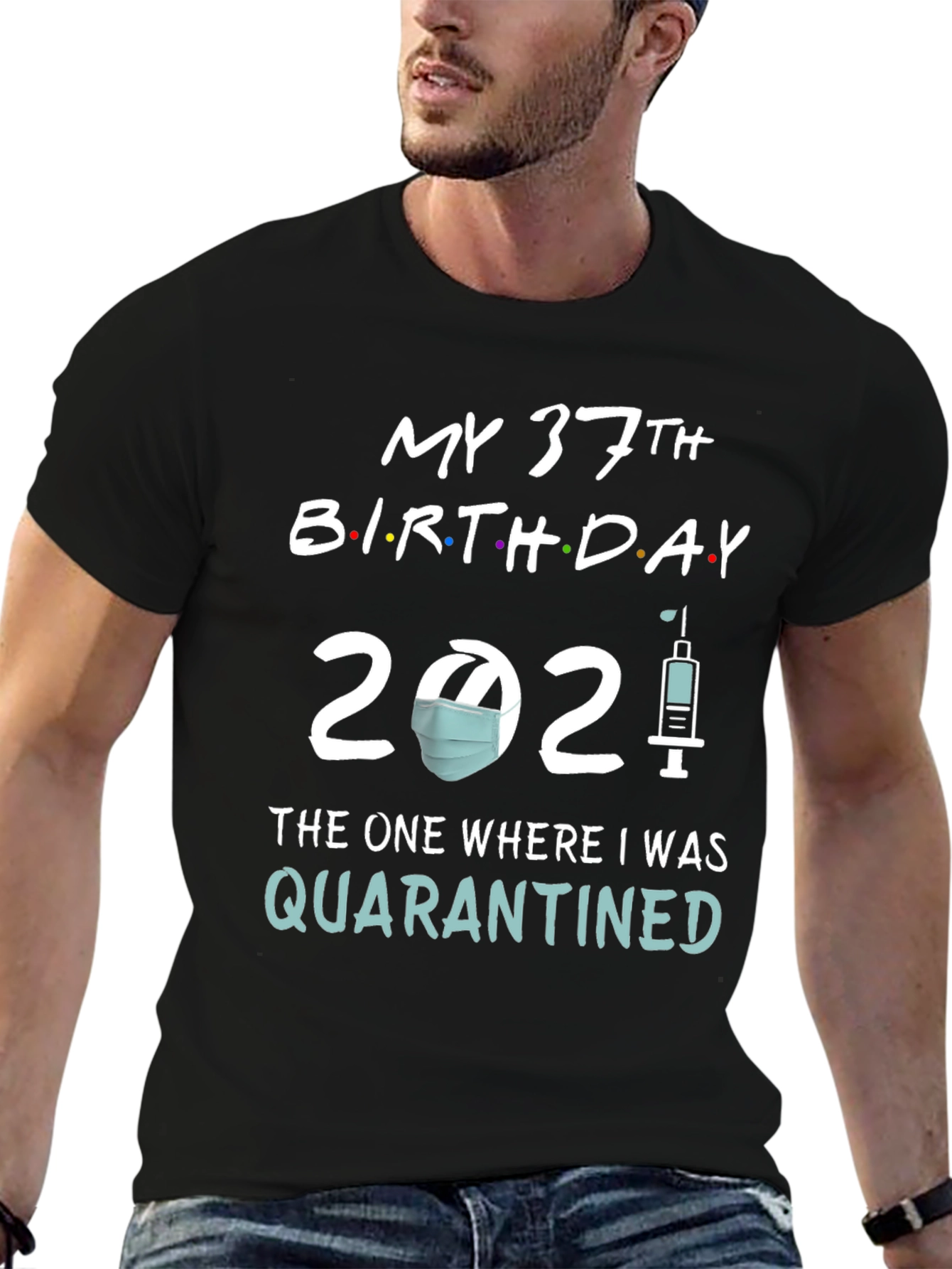 My 37th Birthday Quarantined T-Shirt