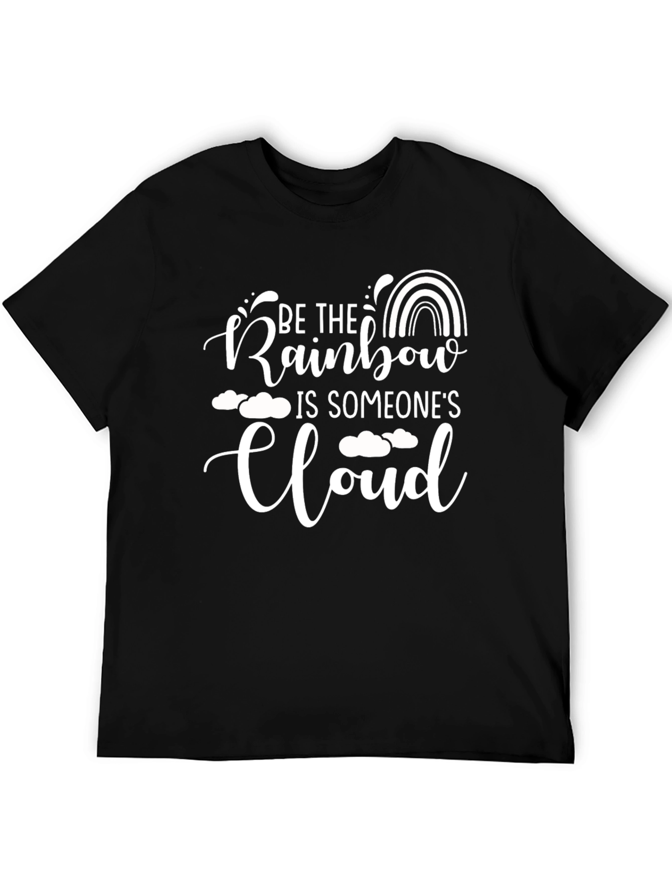 Be the Rainbow T-Shirt - Inspirational Quote Graphic Tee