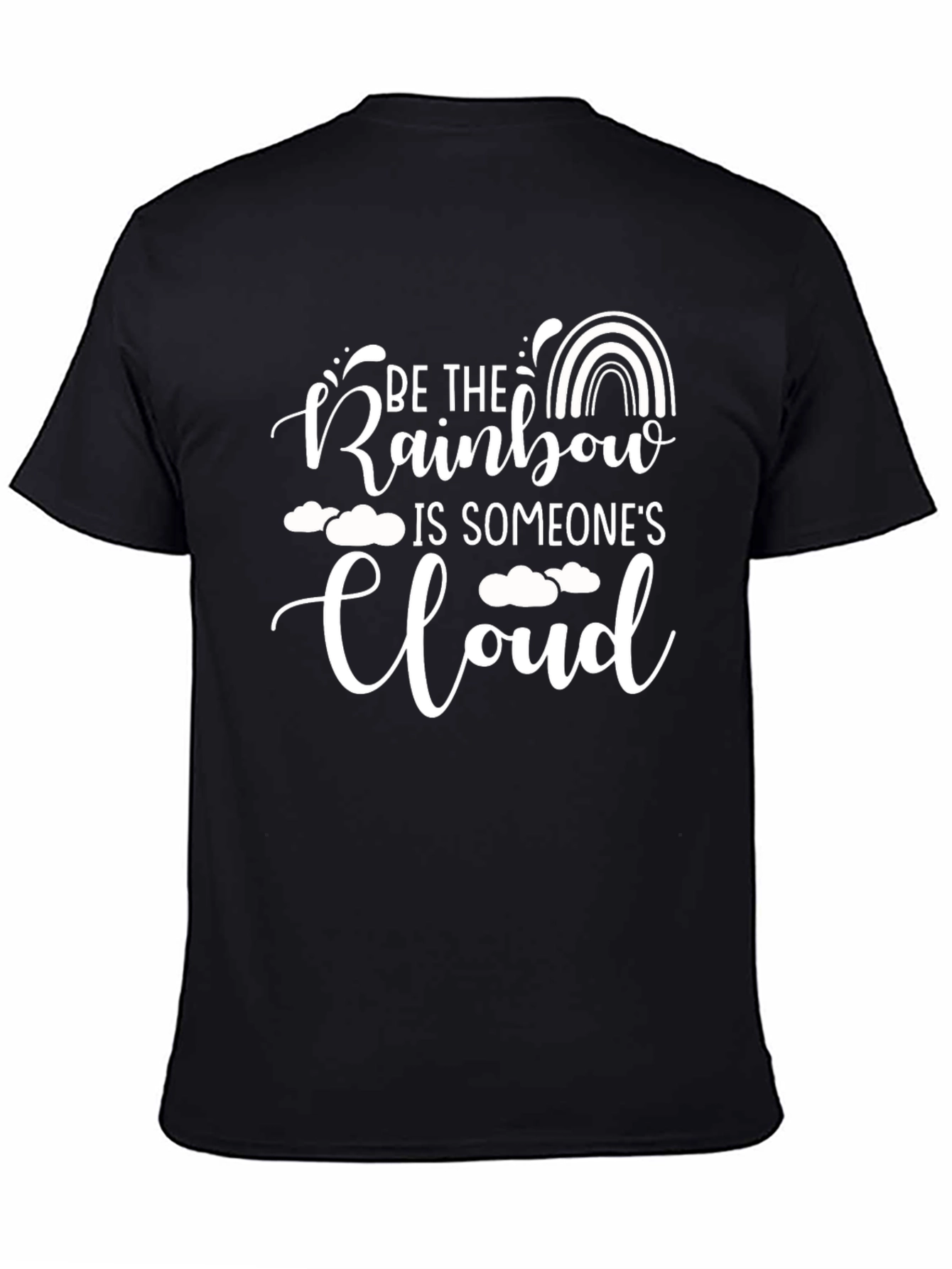 Be the Rainbow T-Shirt - Inspirational Quote Graphic Tee