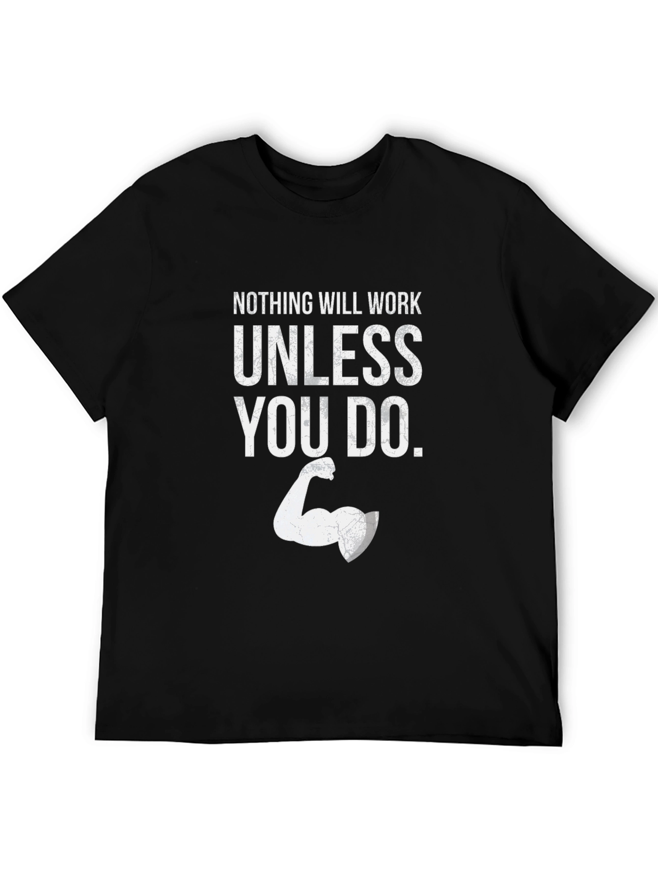 Motivational Graphic Tee - Nothing Will Work Unless You Do
