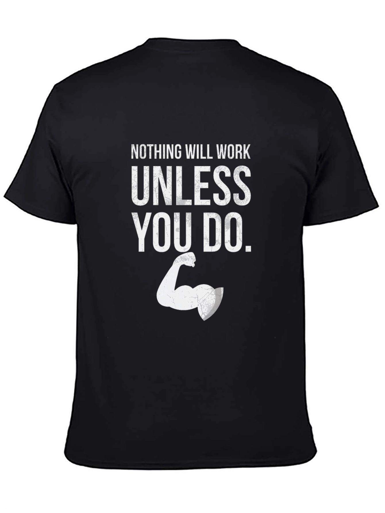 Motivational Graphic Tee - Nothing Will Work Unless You Do