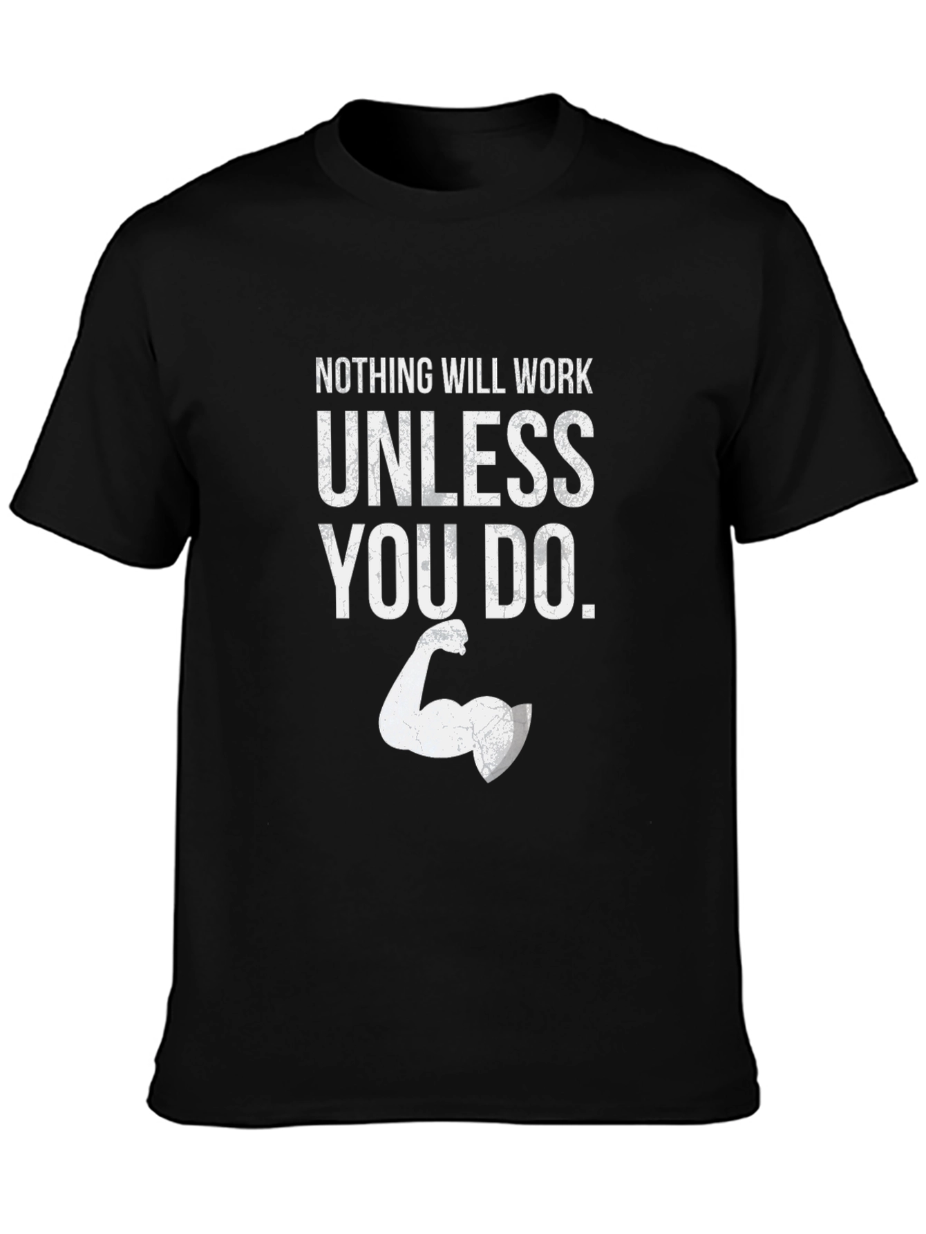 Motivational Graphic Tee - Nothing Will Work Unless You Do