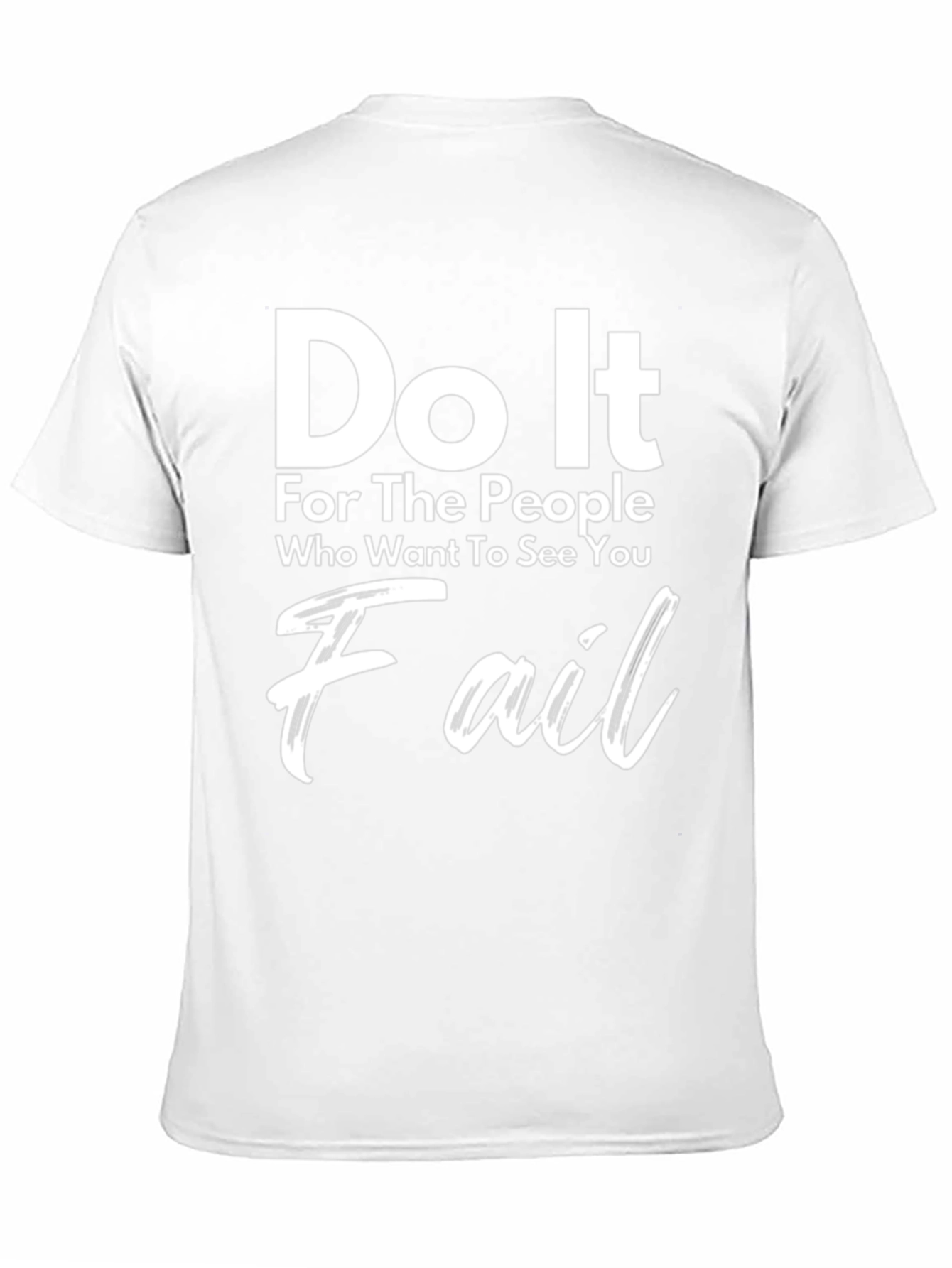 Motivational Graphic Tee - Do It For The People Who Want To See You Fail