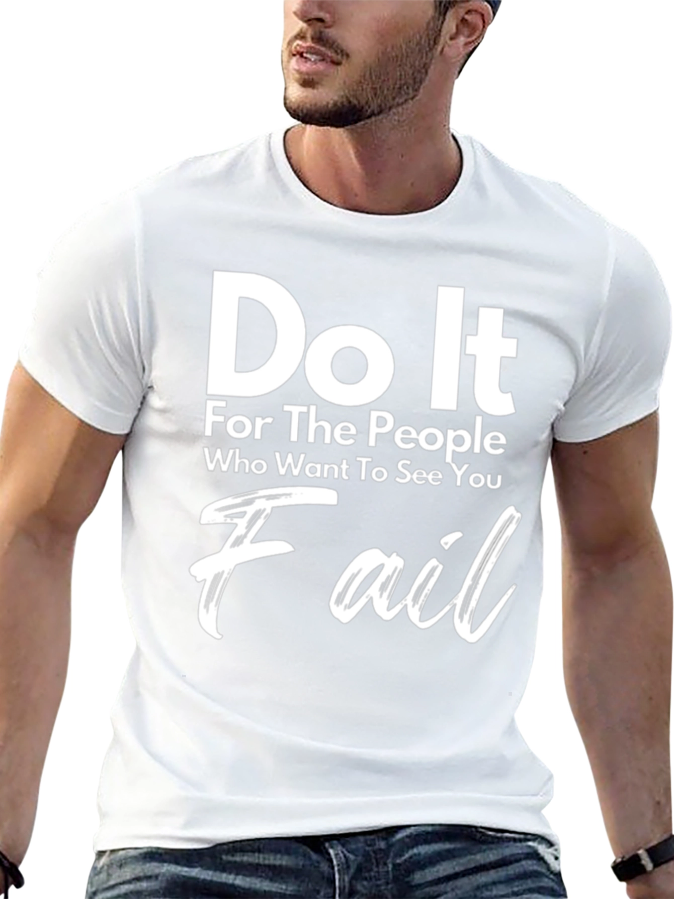 Motivational Graphic Tee - Do It For The People Who Want To See You Fail