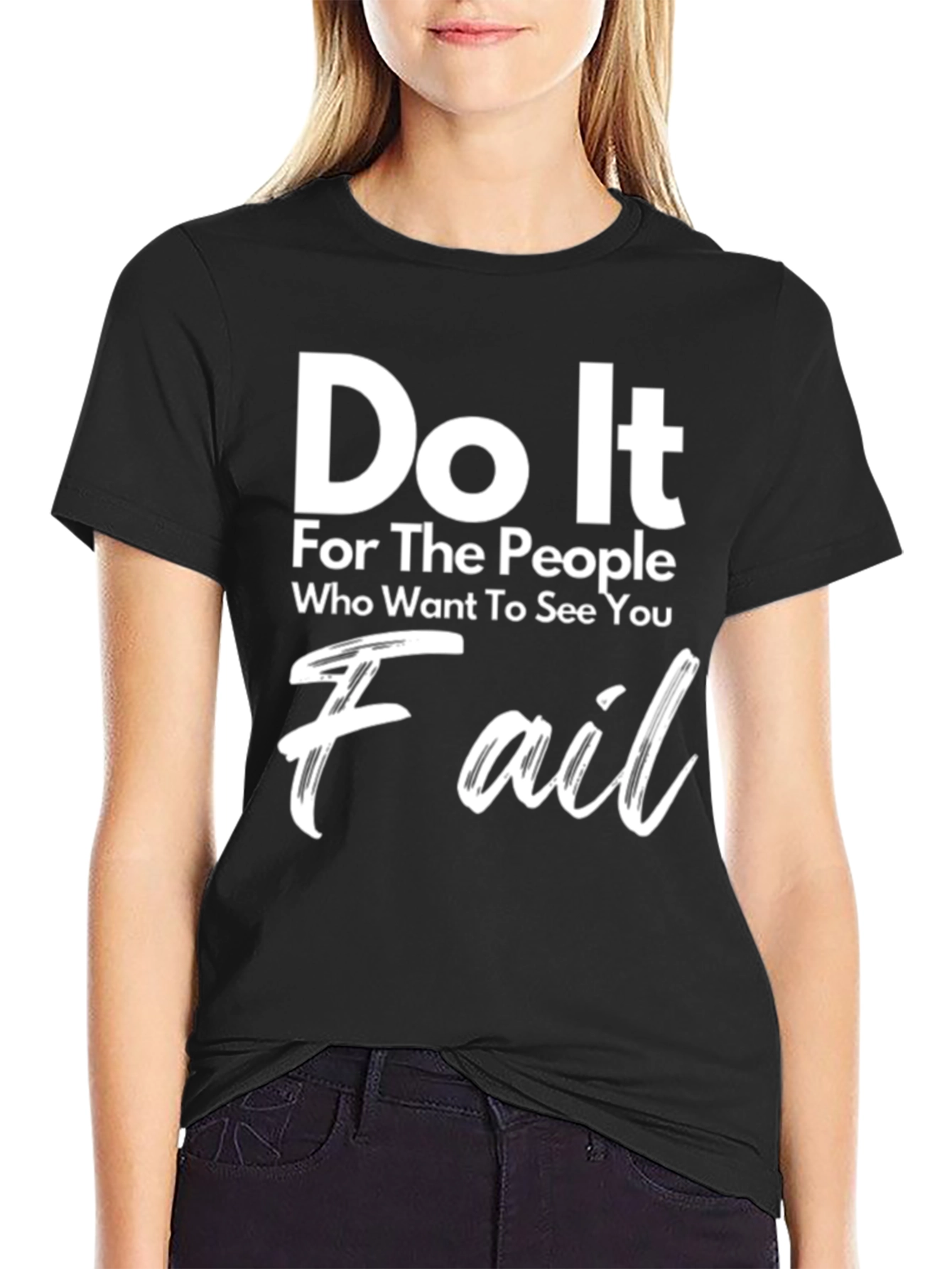 Motivational Graphic Tee - Do It For The People Who Want To See You Fail