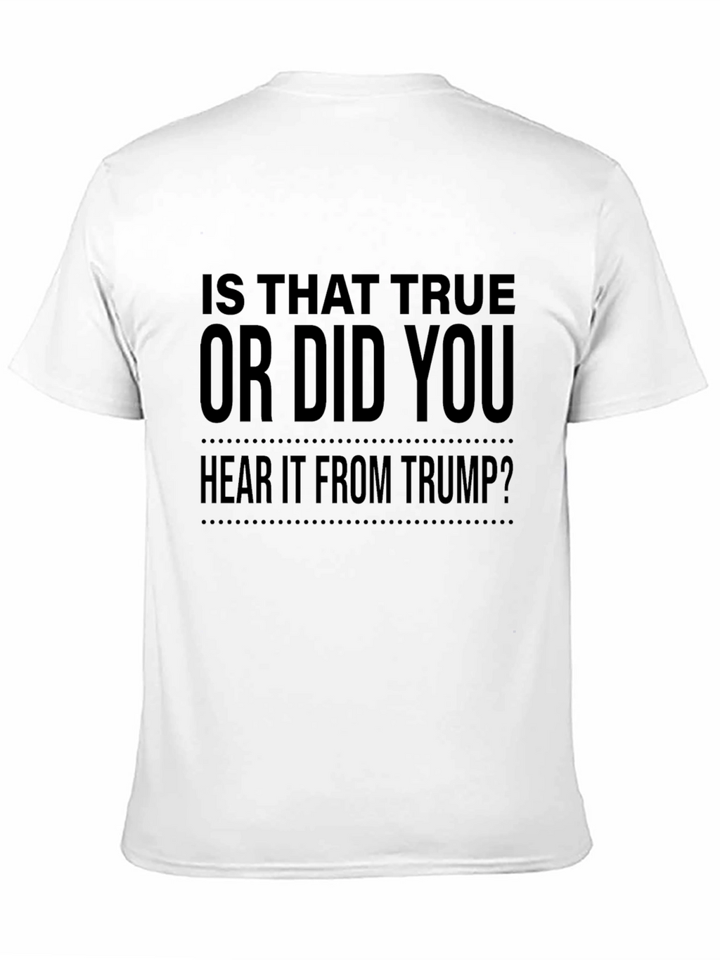 Is That True Trump Sarcastic Graphic Tee