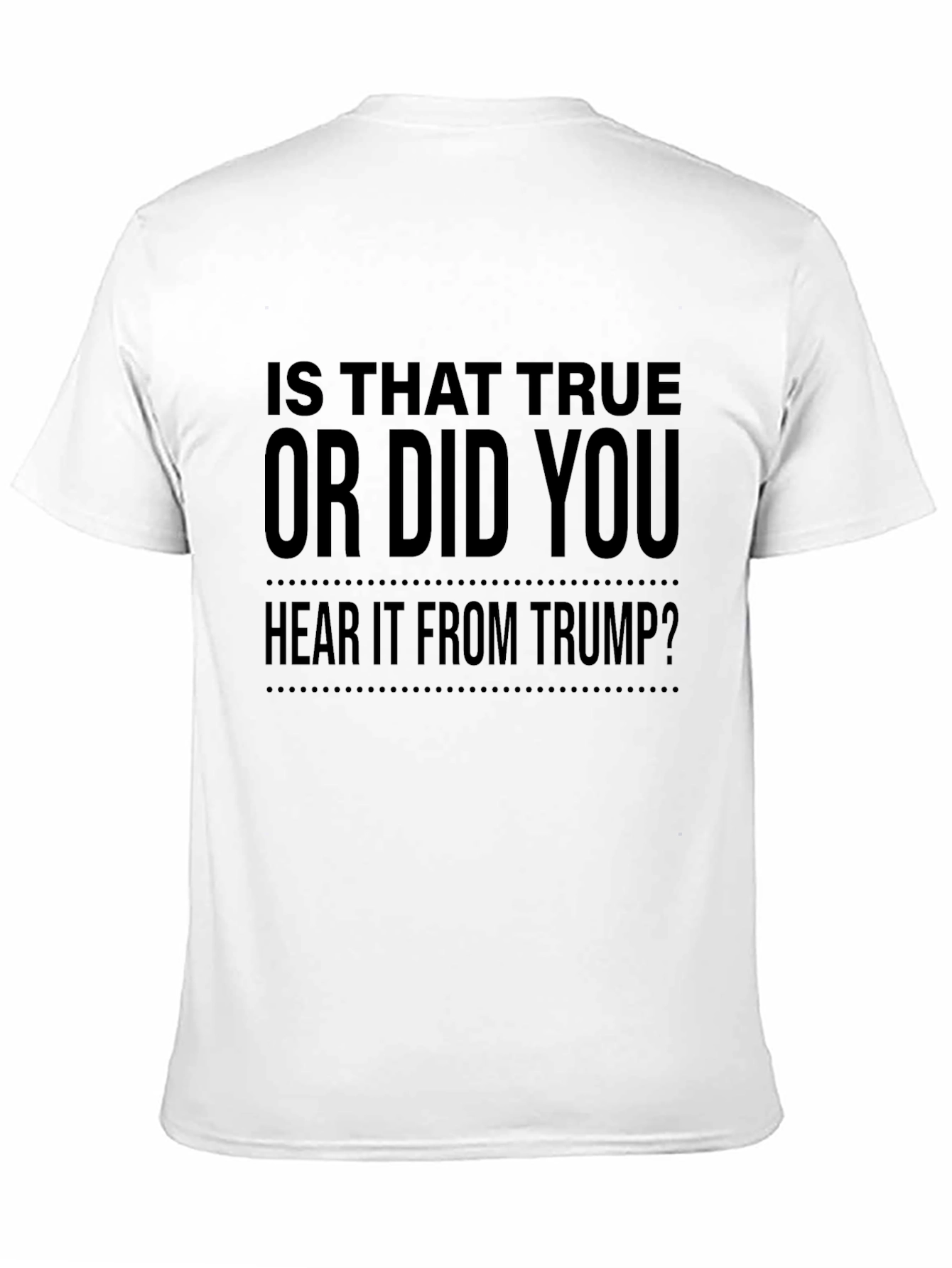 Is That True Trump Sarcastic Graphic Tee
