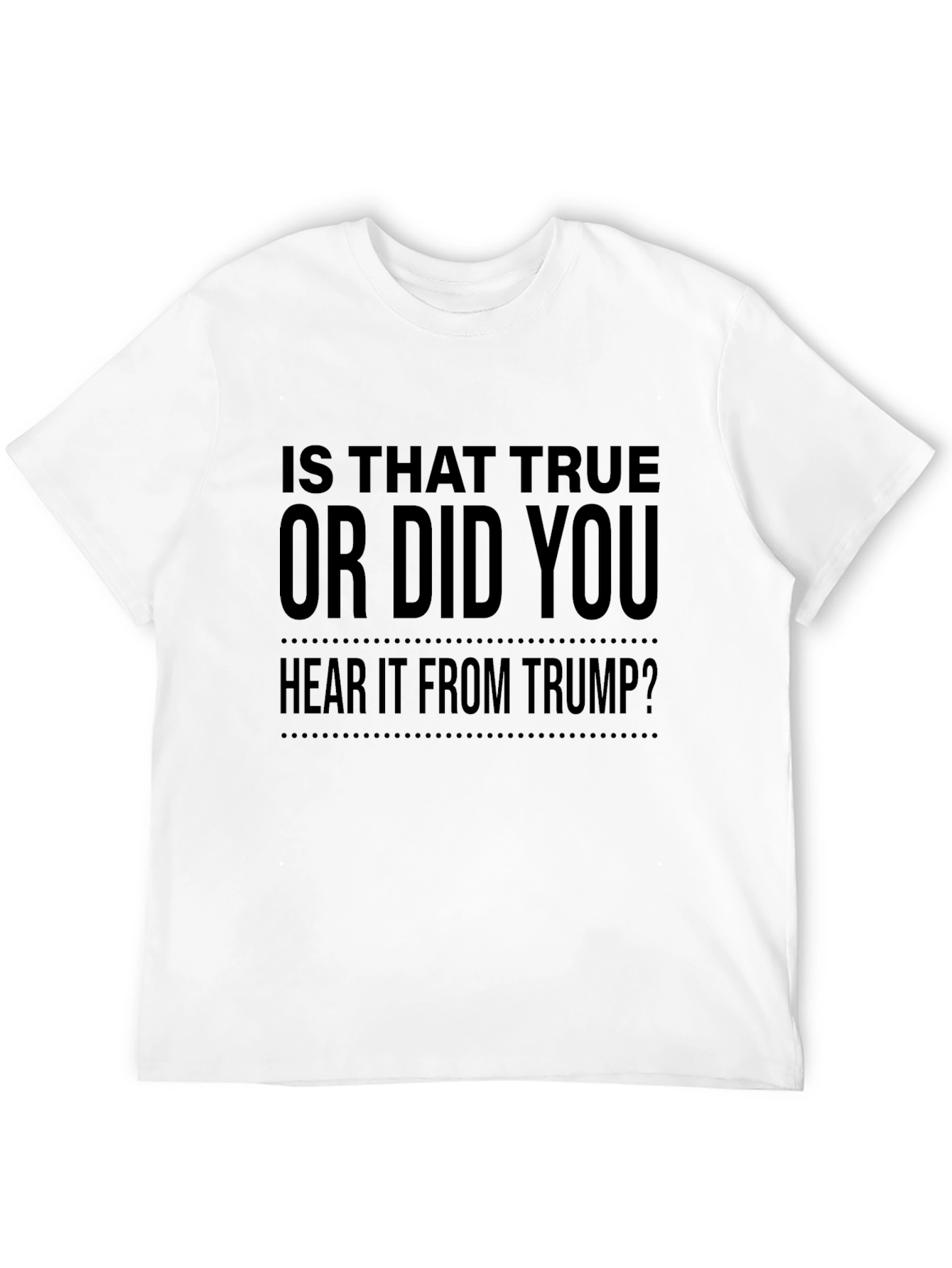 Is That True Trump Sarcastic Graphic Tee