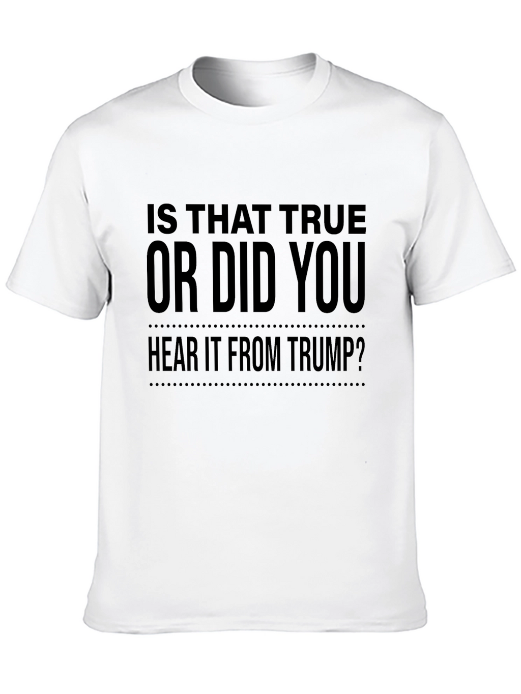 Is That True Trump Sarcastic Graphic Tee