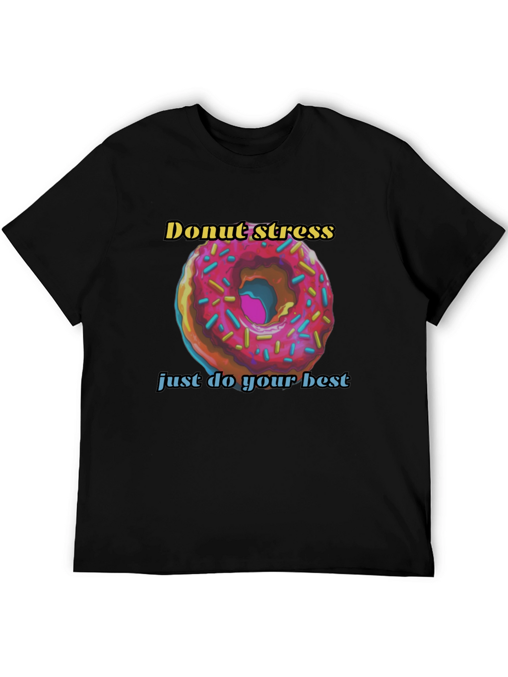 Donut Stress Just Do Your Best T-Shirt