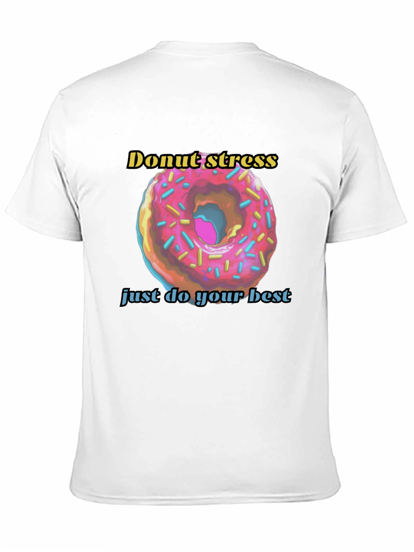 Donut Stress Just Do Your Best T-Shirt