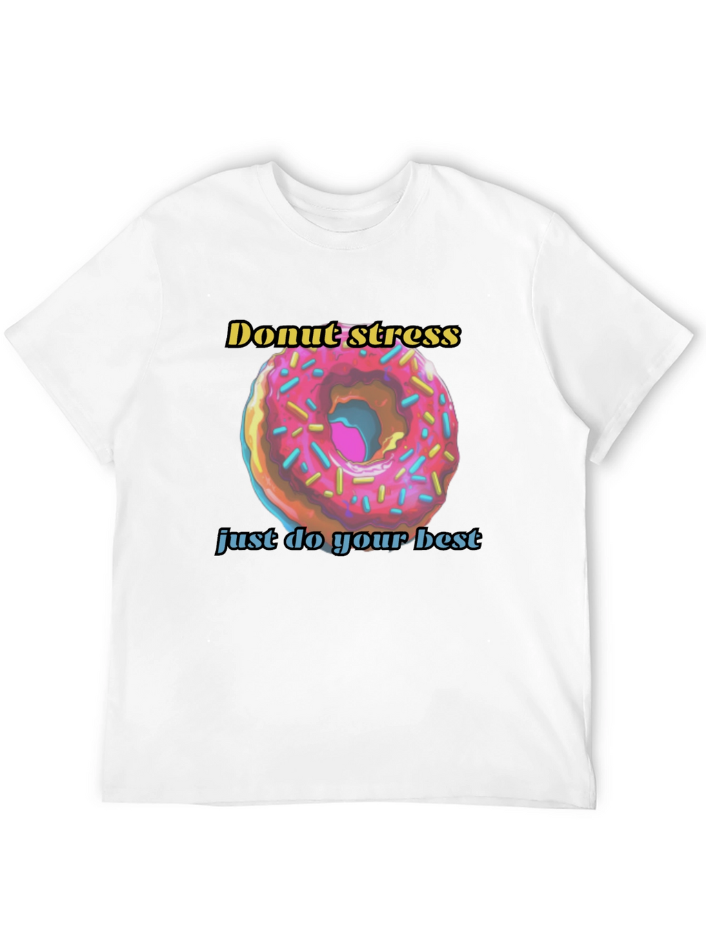 Donut Stress Just Do Your Best T-Shirt