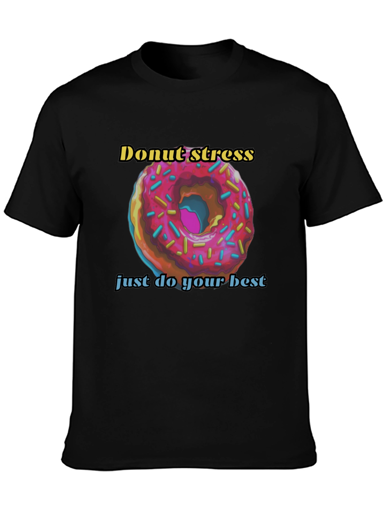 Donut Stress Just Do Your Best T-Shirt