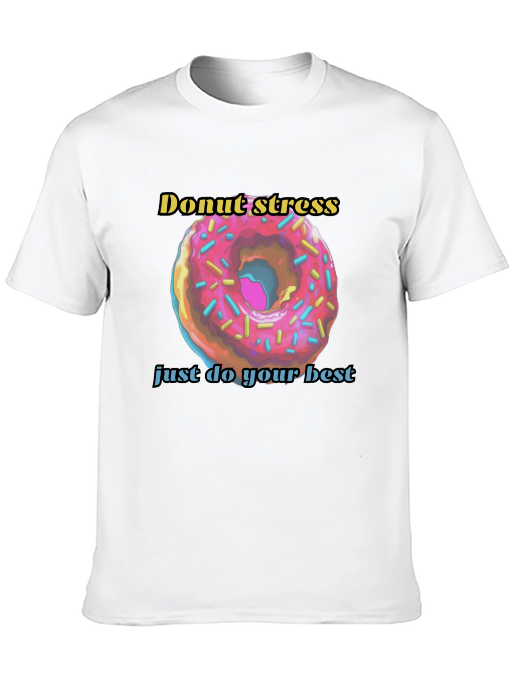 Donut Stress Just Do Your Best T-Shirt