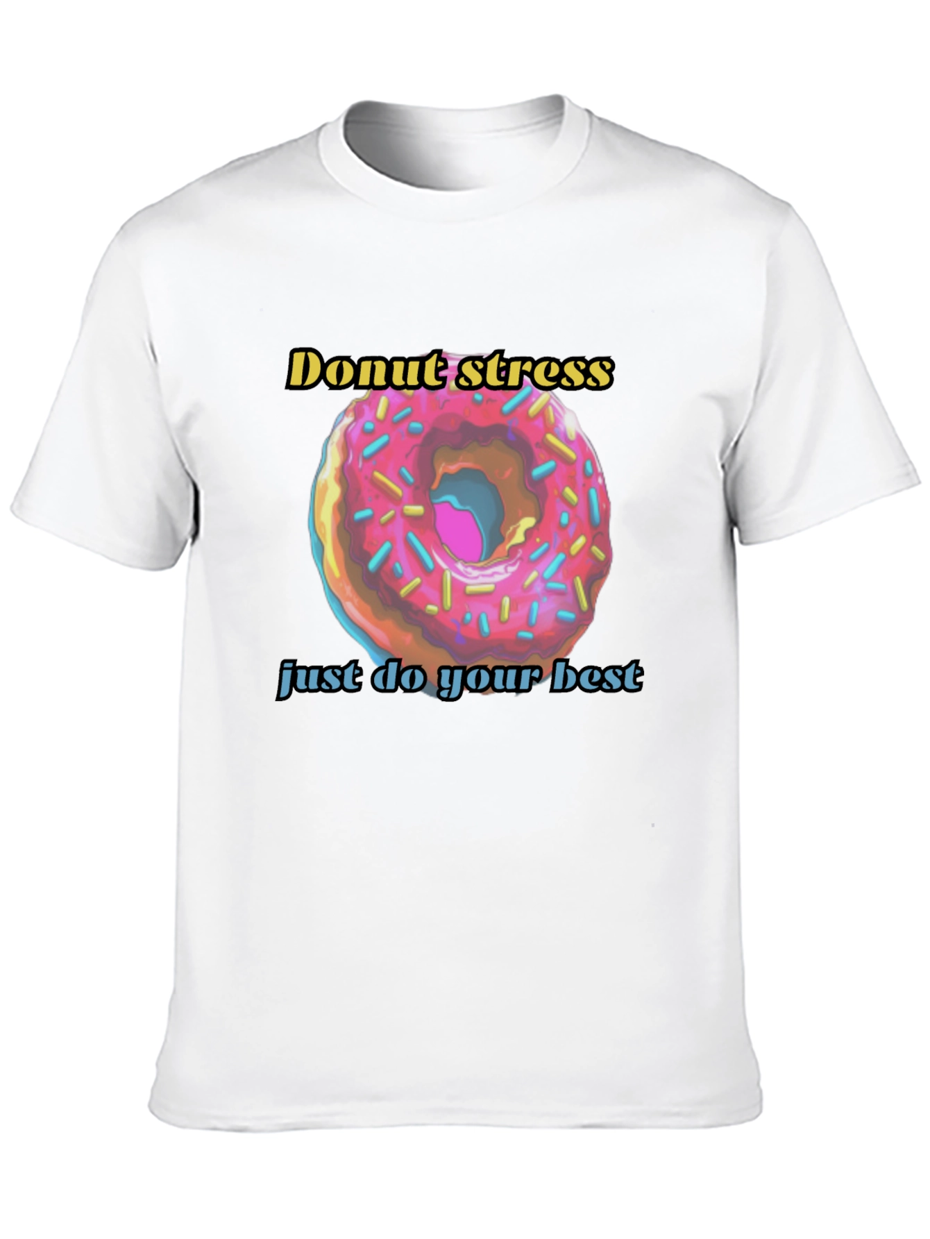 Donut Stress Just Do Your Best T-Shirt