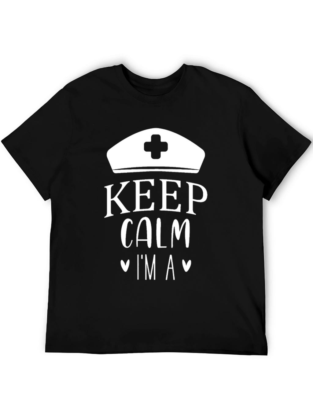 Keep Calm Im A Nurse T-Shirt