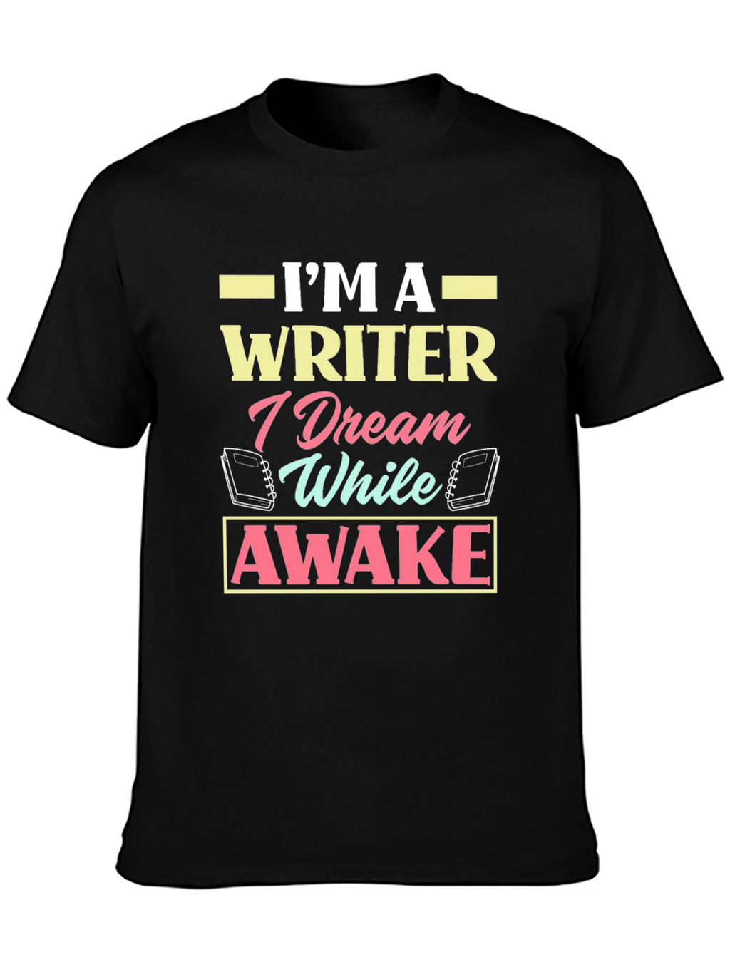 Im A Writer Dream While Awake Graphic T-Shirt