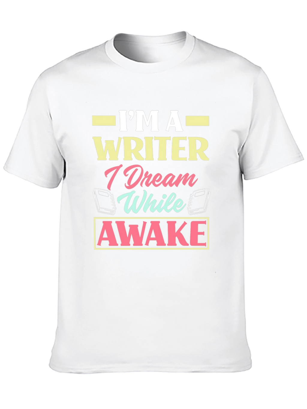 Im A Writer Dream While Awake Graphic T-Shirt