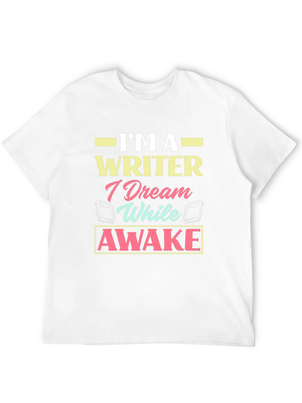 Im A Writer Dream While Awake Graphic T-Shirt