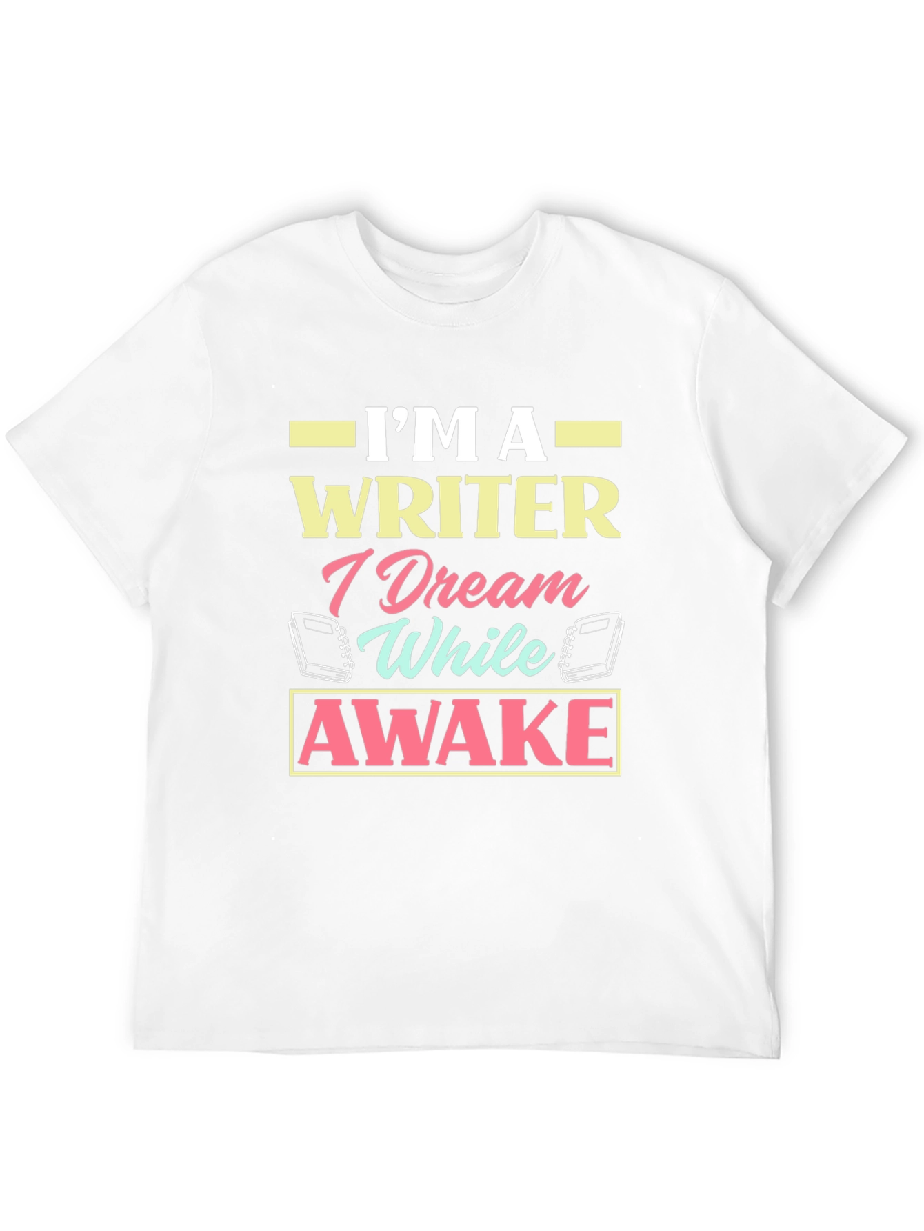 Im A Writer Dream While Awake Graphic T-Shirt
