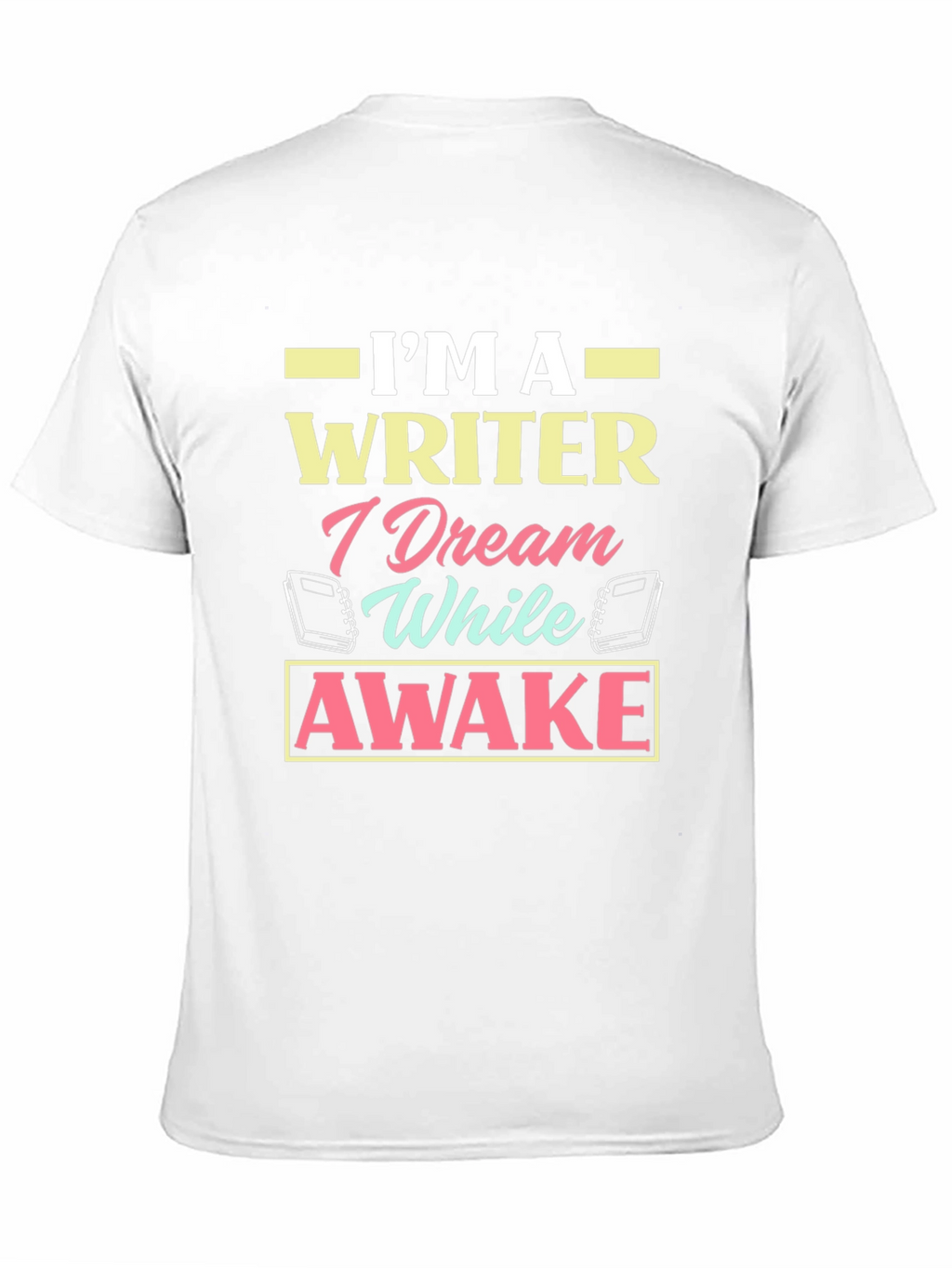 Im A Writer Dream While Awake Graphic T-Shirt