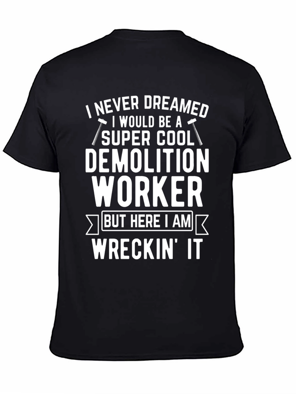 Demolition Worker T-Shirt: Super Cool & Wreckin It!