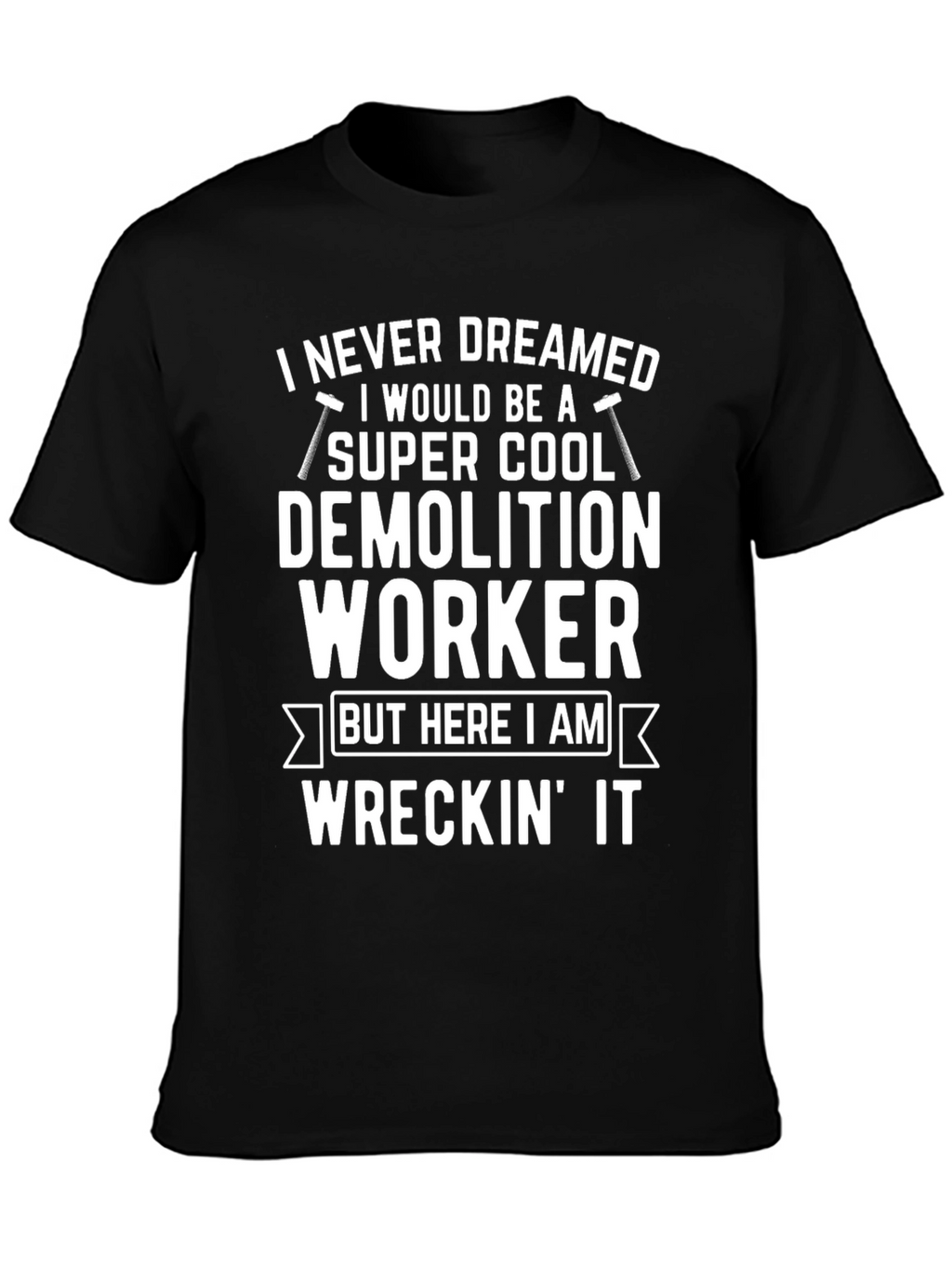 Demolition Worker T-Shirt: Super Cool & Wreckin It!