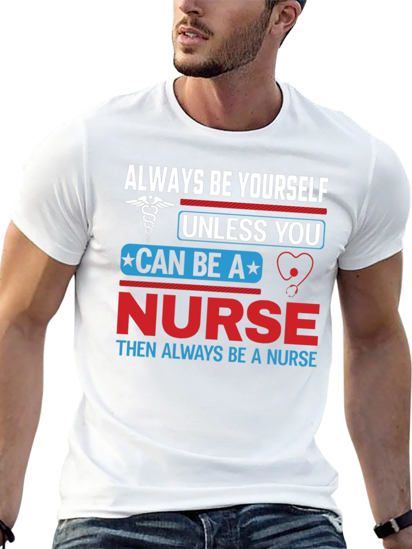Nurse T-Shirt: Always Be Yourself Nurse Gift