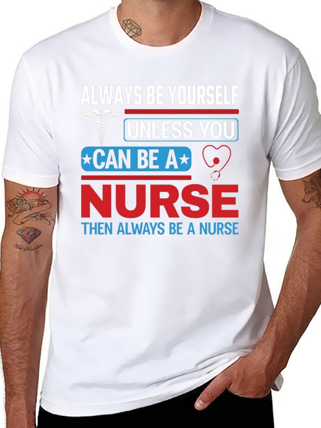 Nurse T-Shirt: Always Be Yourself Nurse Gift