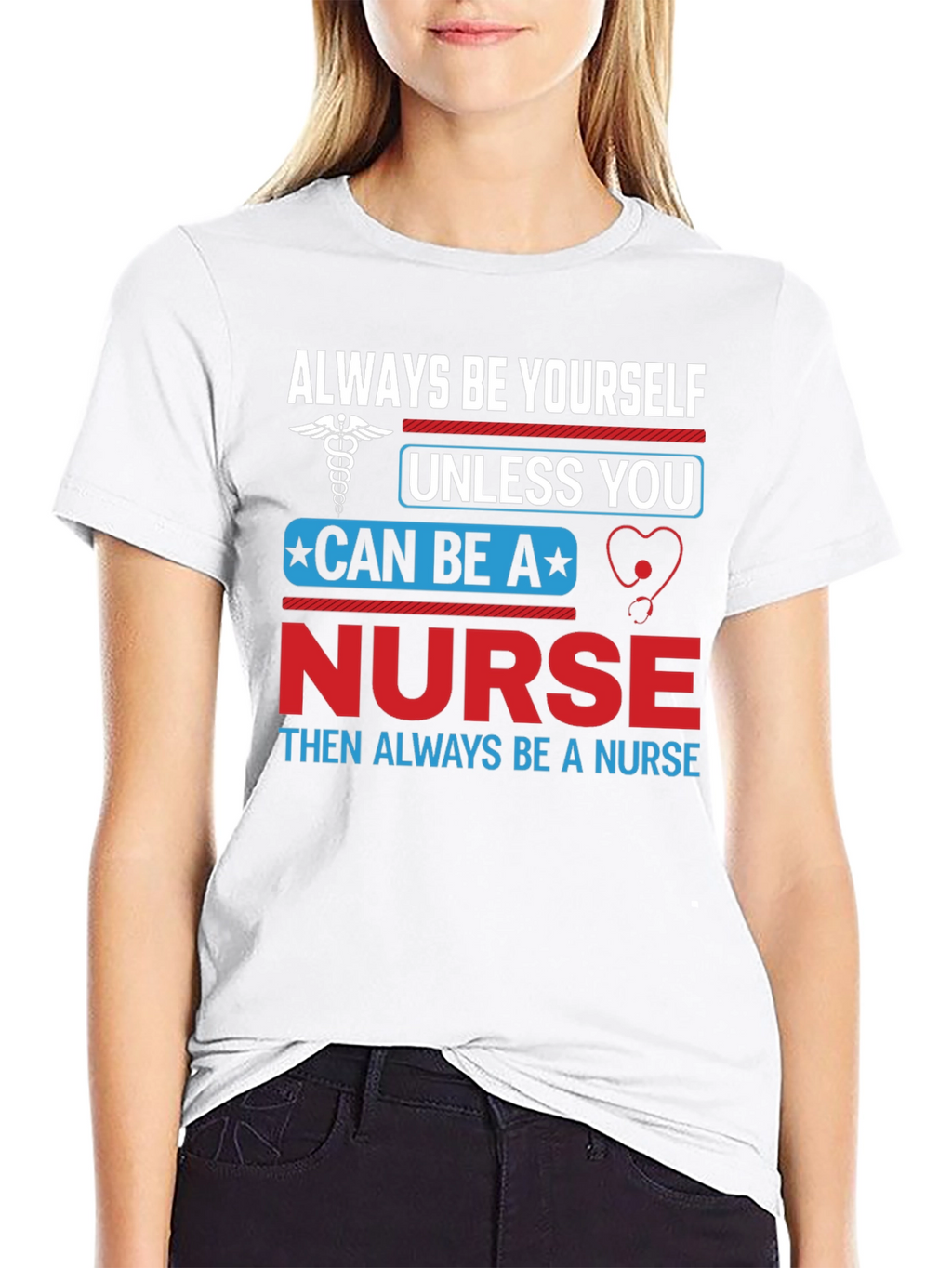 Nurse T-Shirt: Always Be Yourself Nurse Gift