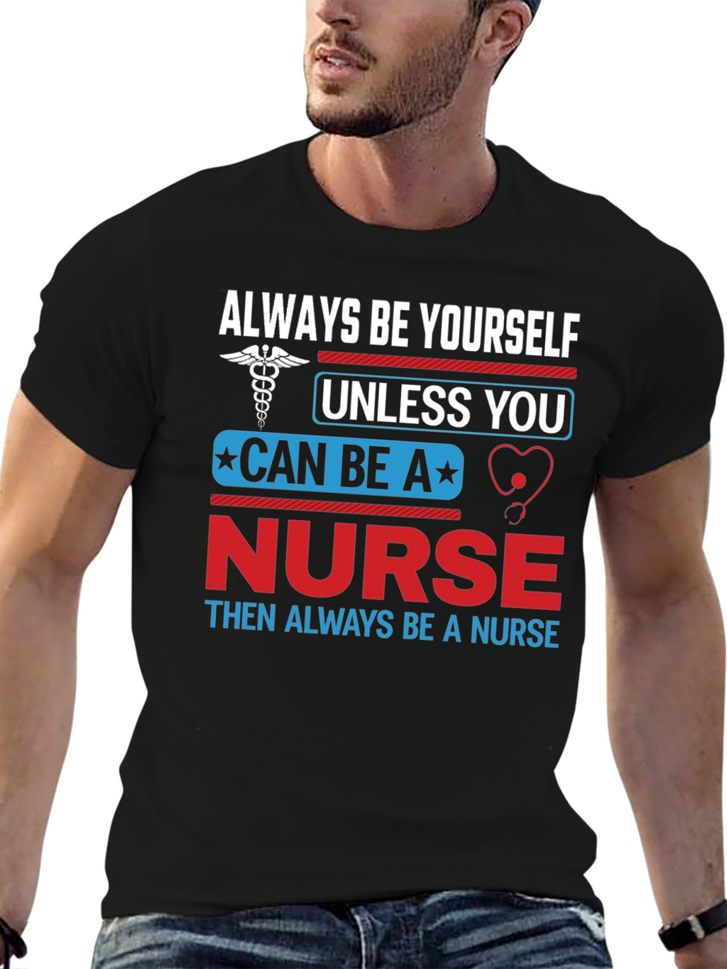 Nurse T-Shirt: Always Be Yourself Nurse Gift